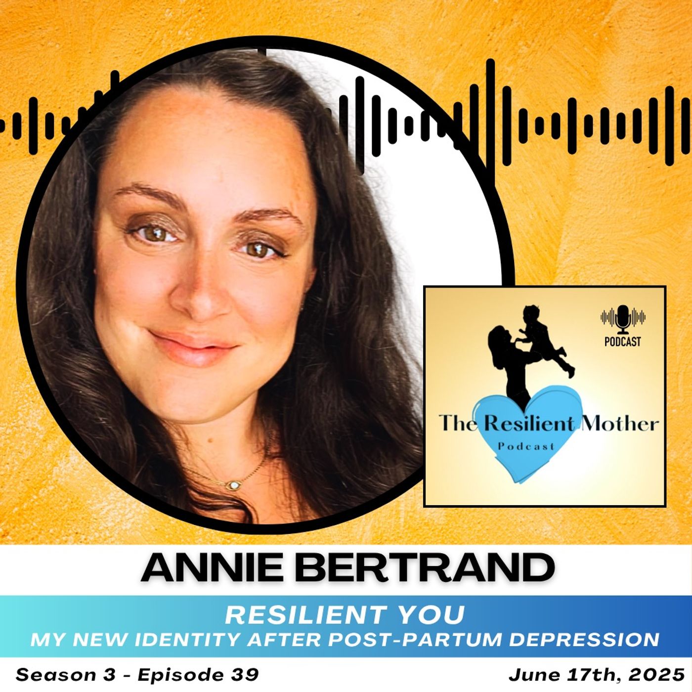 My New Identity after Postpartum Depression with Annie Bertrand