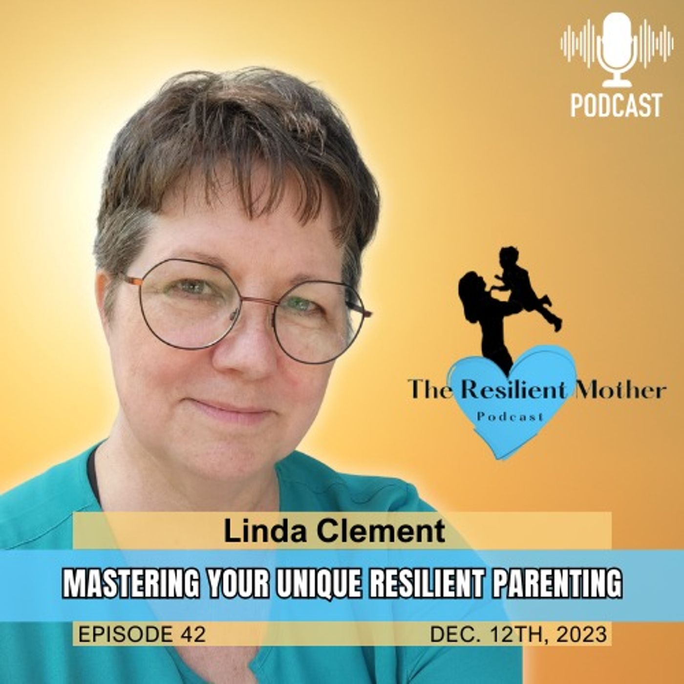 Mastering Your Unique Resilient Parenting with Linda Clement