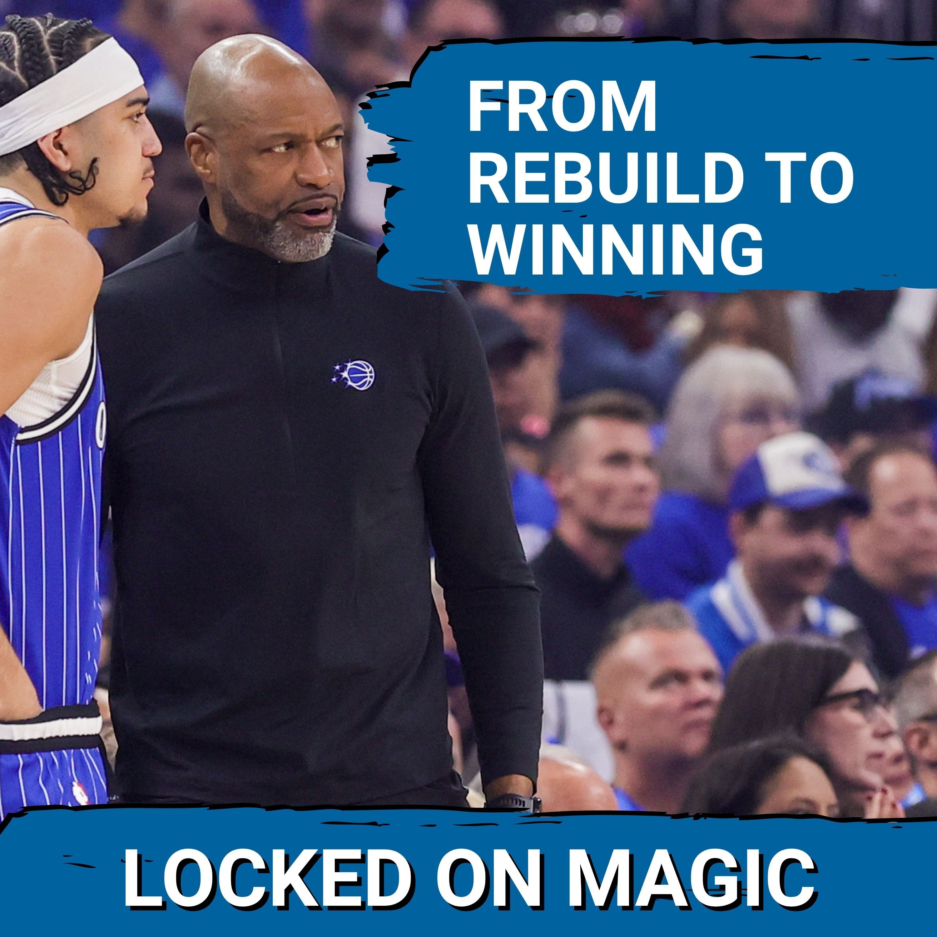 FOUNDATION: Orlando Magic Identity REMAINS as New Coach Must Build & ELEVATE team episode artwork