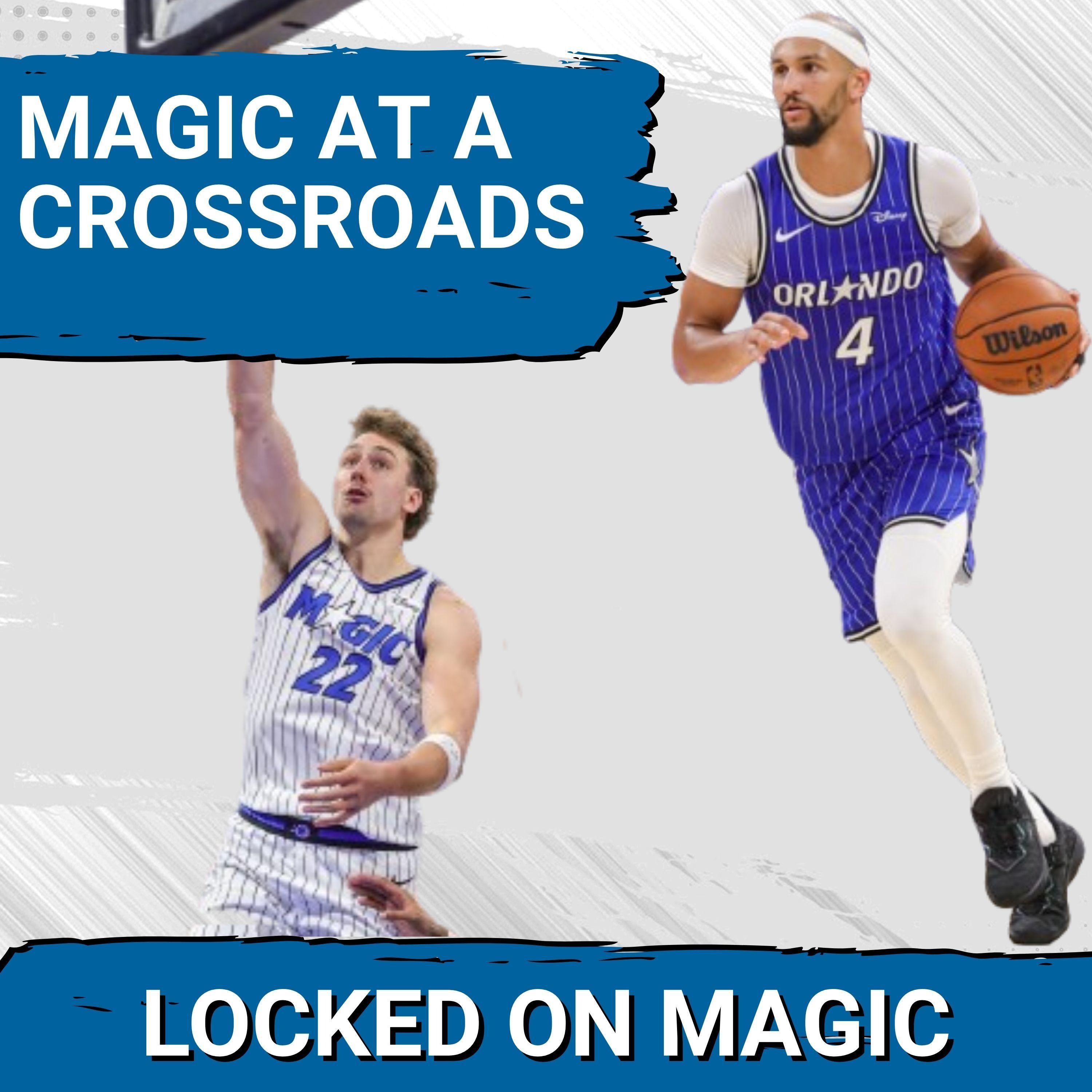 MAKE OR BREAK: Orlando Magic's urgency to make this group WORK together episode artwork