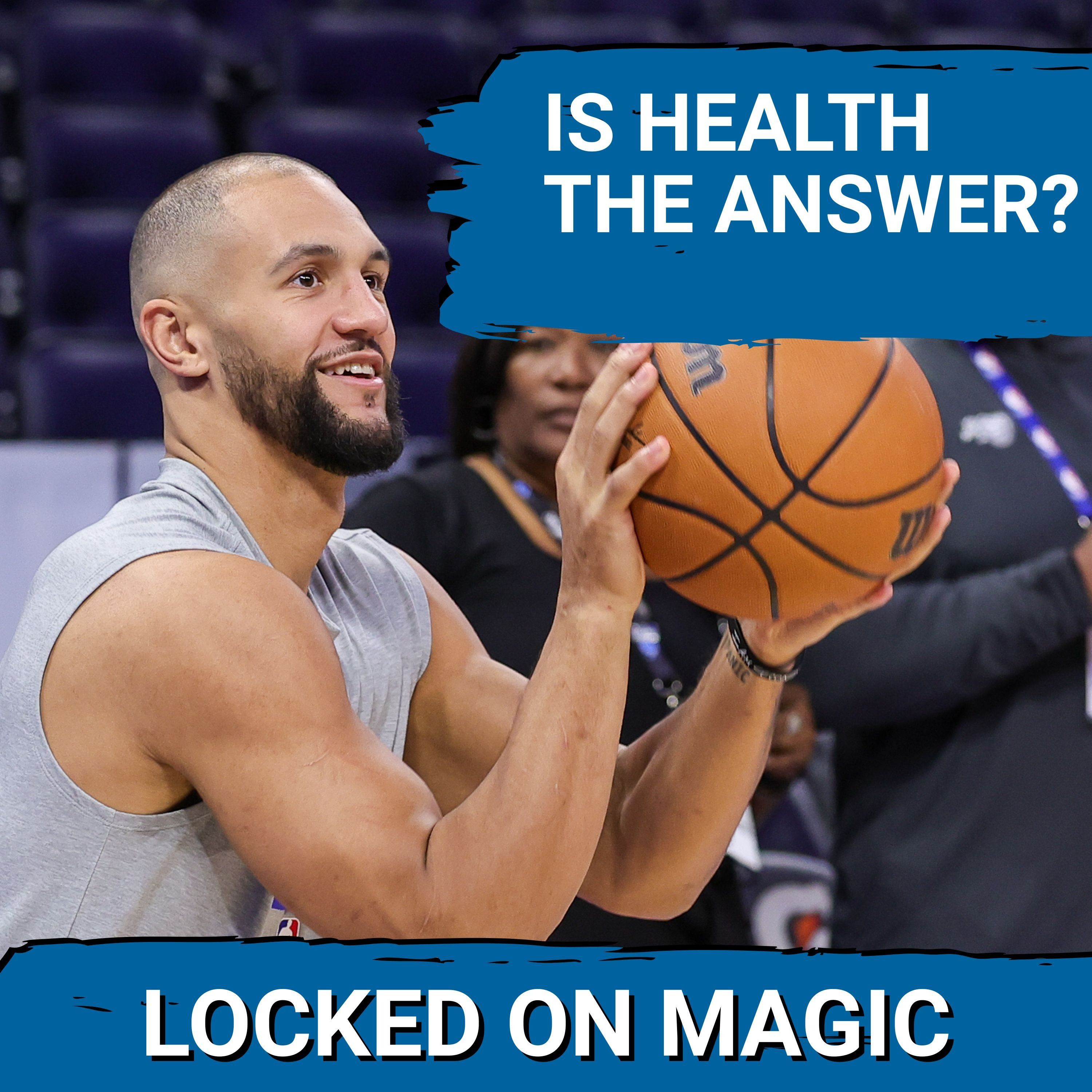 Will HEALTH solve all of the Orlando Magic's problems? Or is there a DEEPER issue?