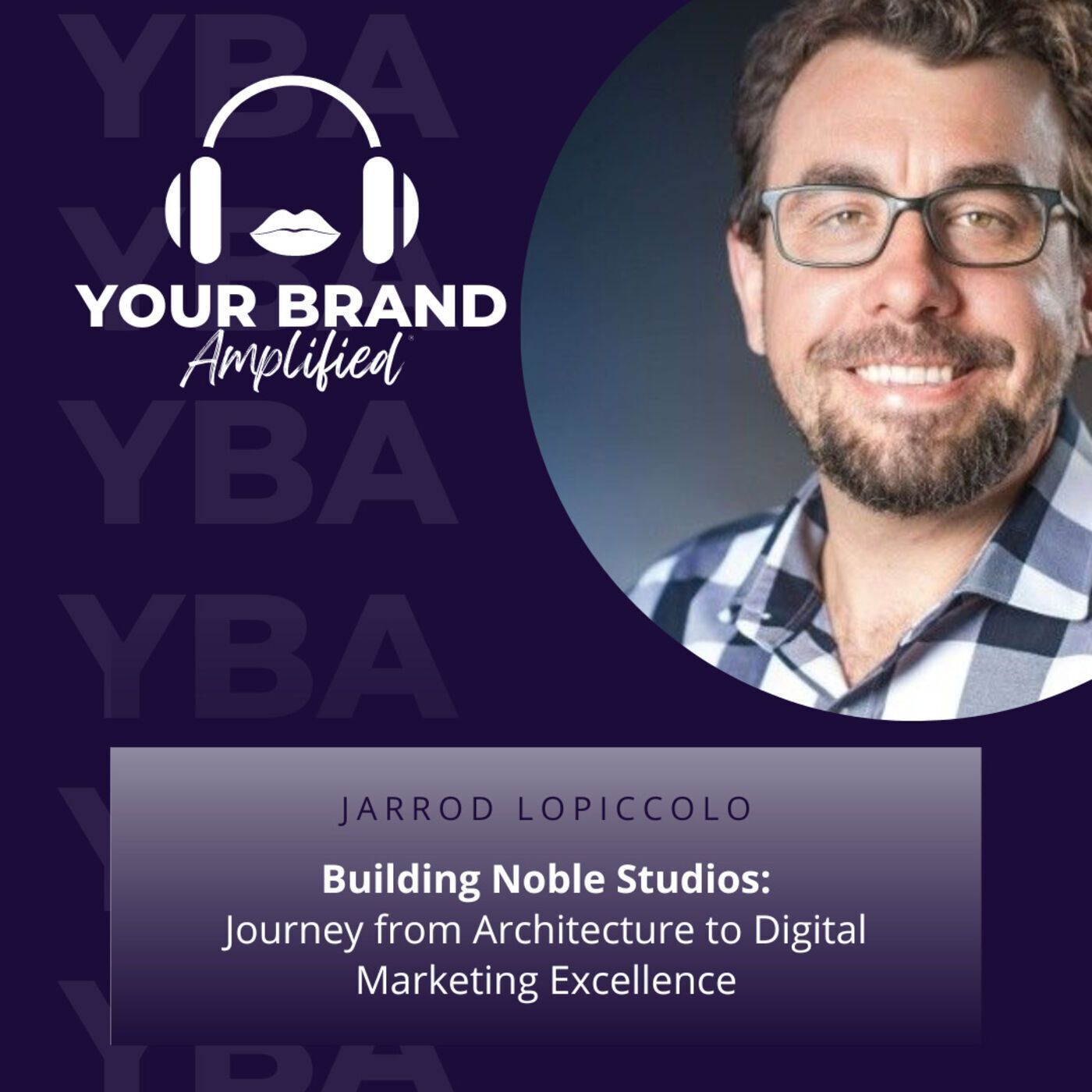 S E259: Building Noble Studios: Jarrod Lopiccolo's Journey from Architecture to Digital Marketing Excellence