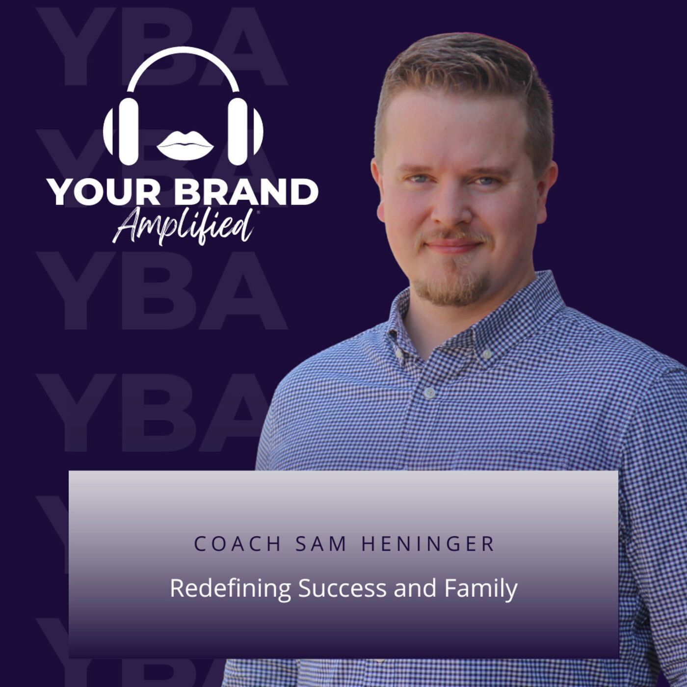 S E204: Redefining Success and Family with Coach Sam Heninger
