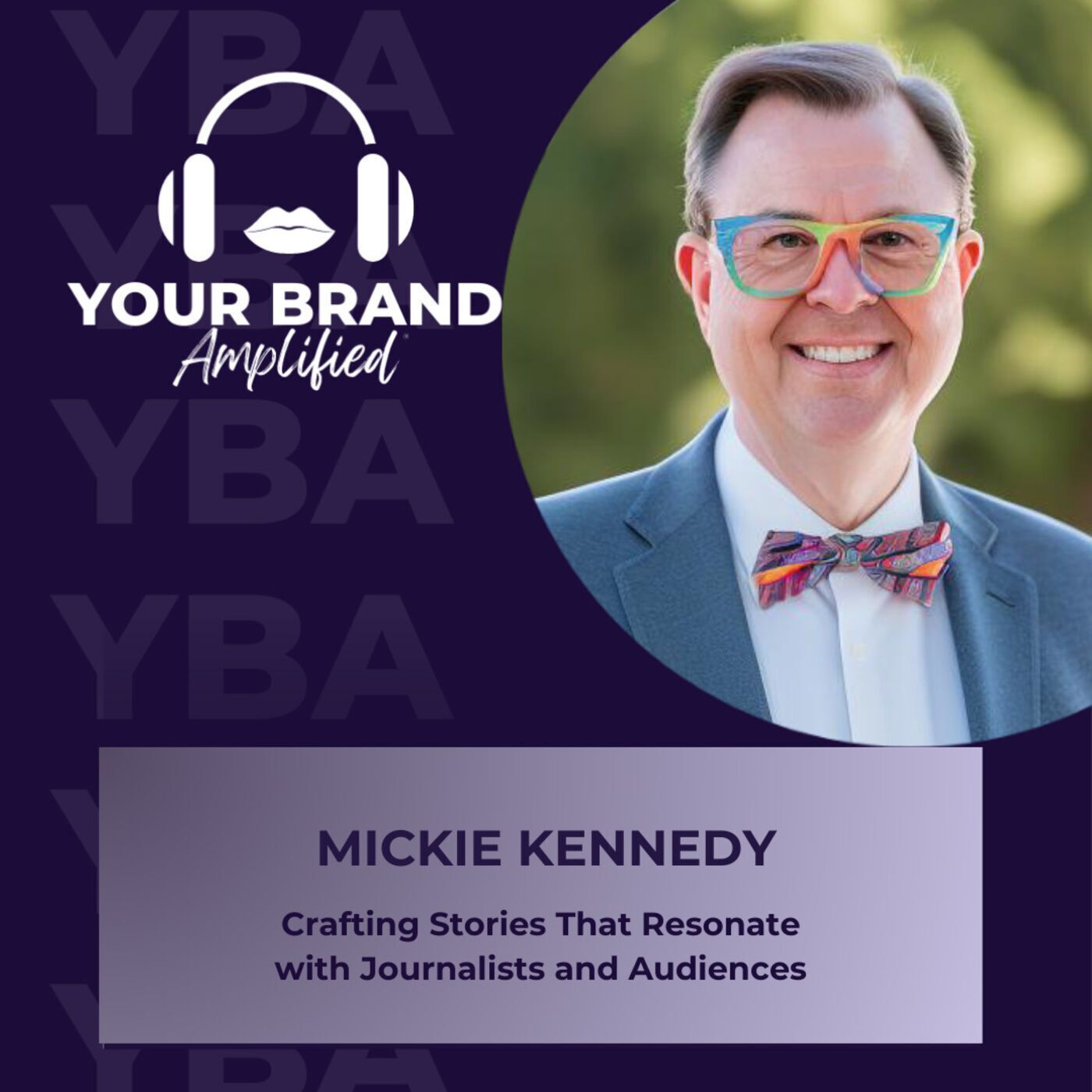 S E281: Mickie Kennedy on Crafting Stories that Resonate with Journalists and Audiences