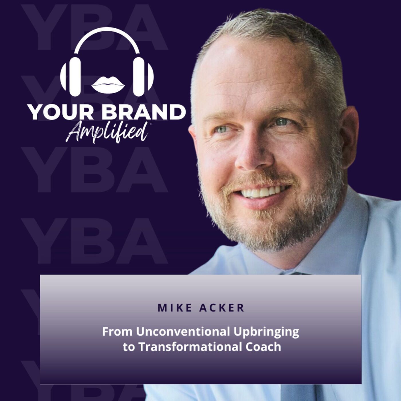 S E185: From Unconventional Upbringing to Transformational Coach: The Inspiring Journey of Mike Acker