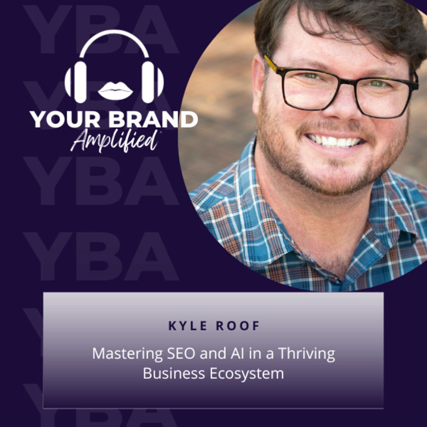 S E222: Mastering SEO and AI in a Thriving Business Ecosystem with Kyle Roof