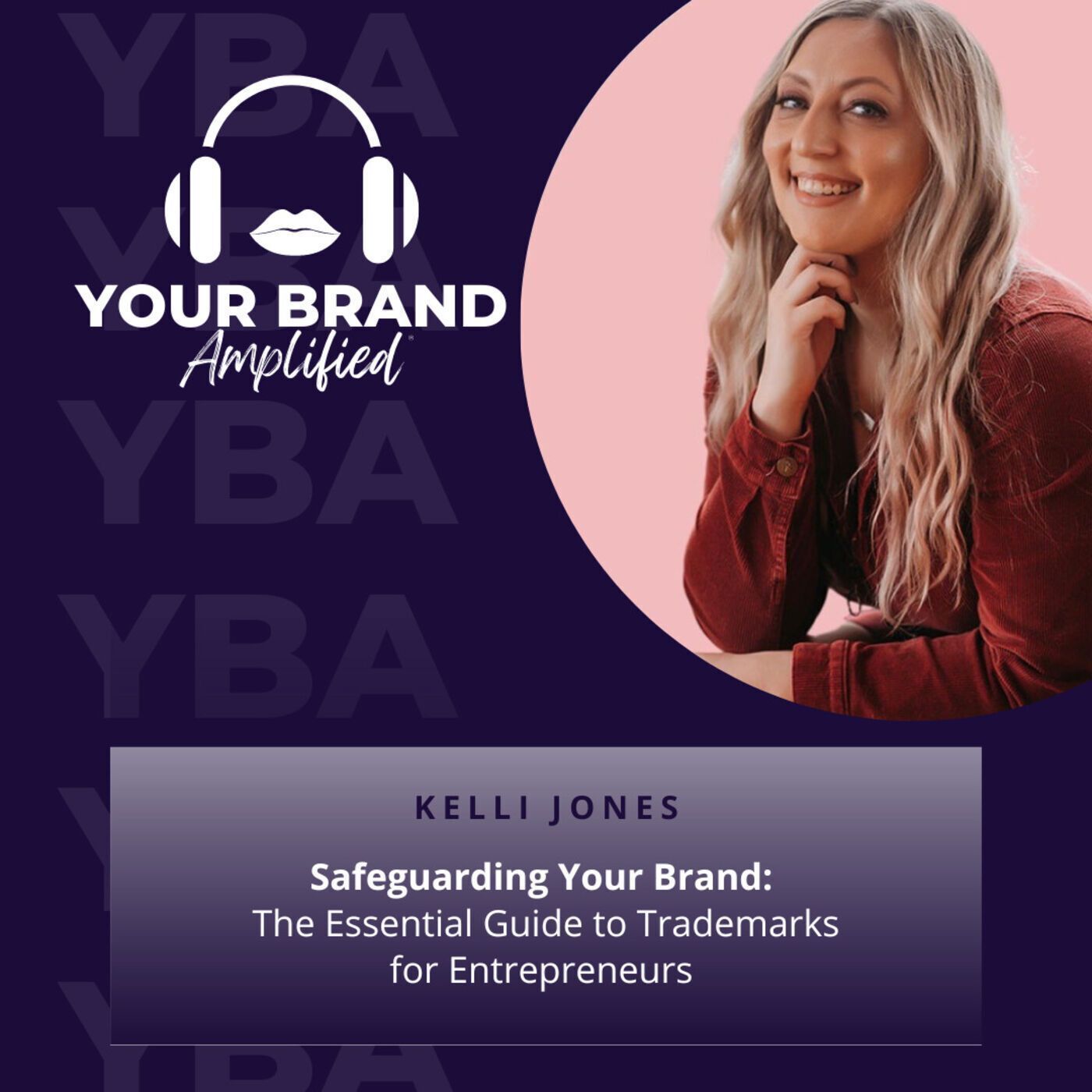 S E250: Safeguarding Your Brand: The Essential Guide to Trademarks for Entrepreneurs with Kelli Jones