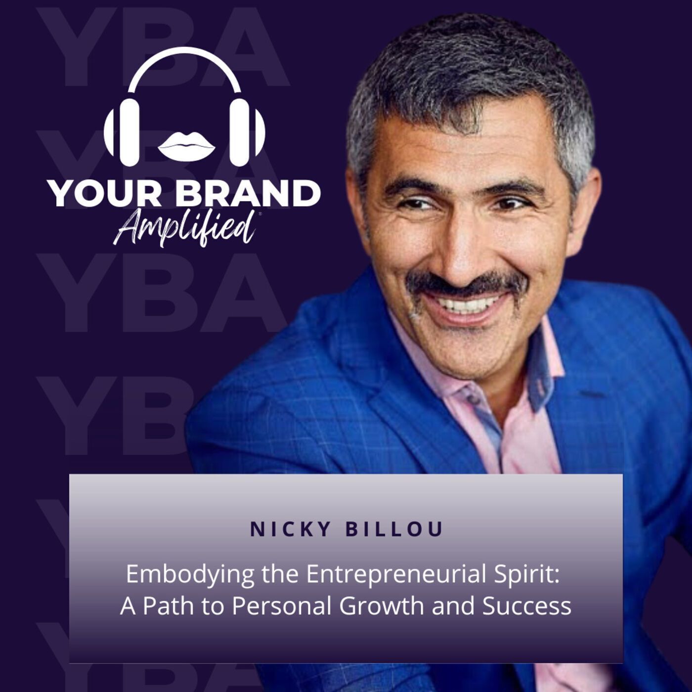S E177: Embodying the Entrepreneurial Spirit: Nicky Billou's Path to Personal Growth and Success
