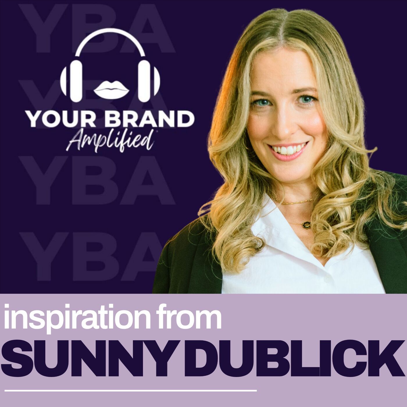 S E571: Mastering the Balance Between Strategy and Creativity with Sunny Dublick