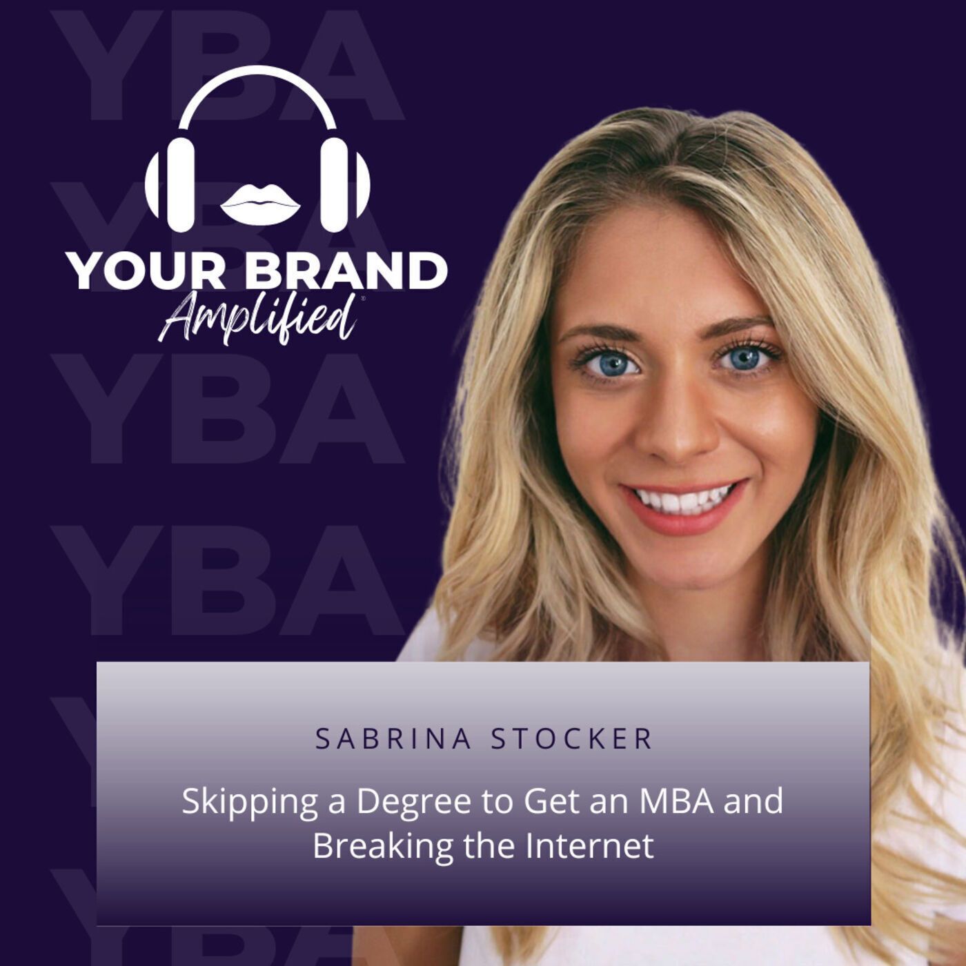 S E114: Sabrina Stocker: Skipping a Degree to Get an MBA and Breaking the Internet