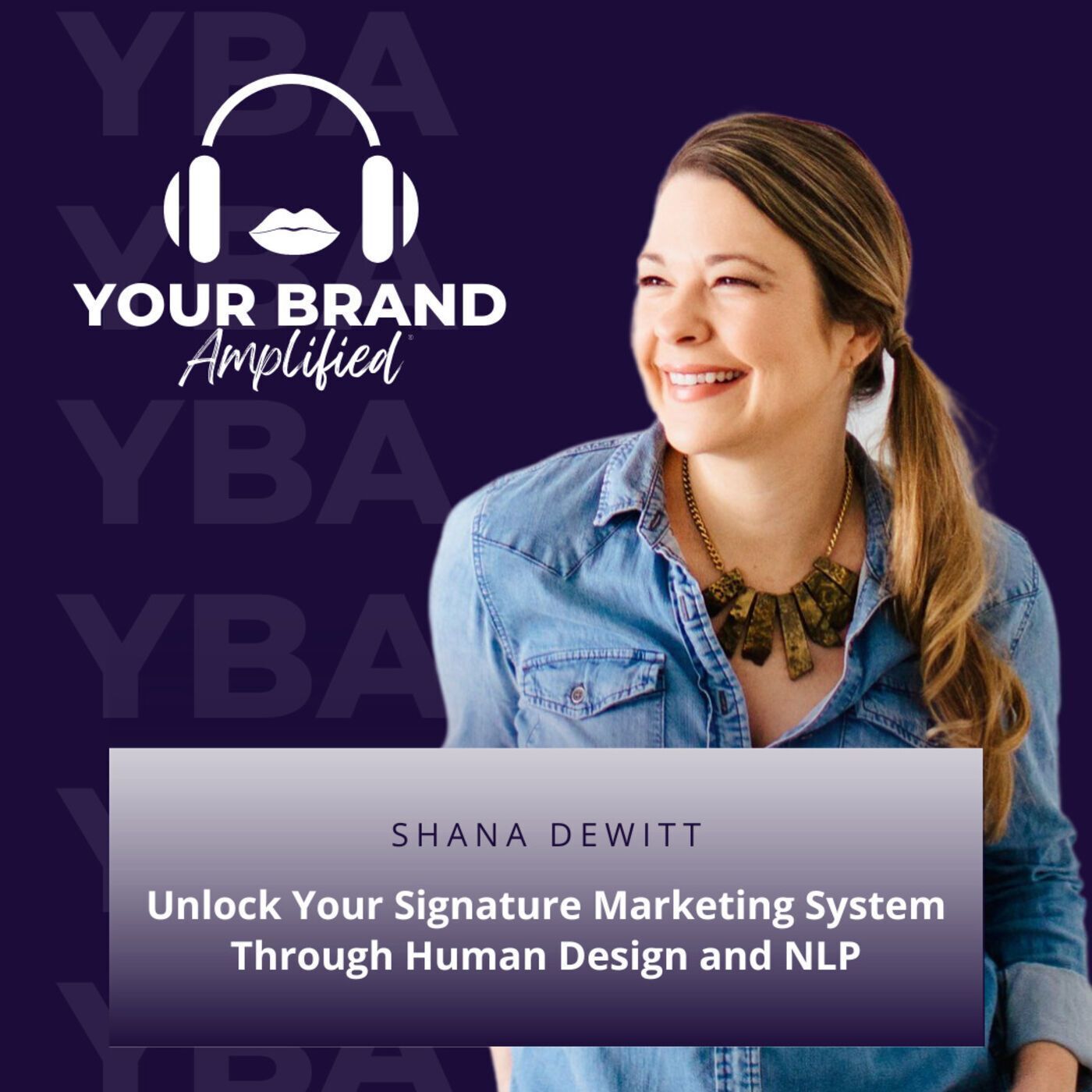 S E132: The Magnetic Shana DeWitt: Unlock Your Signature Marketing System Through Human Design and NLP