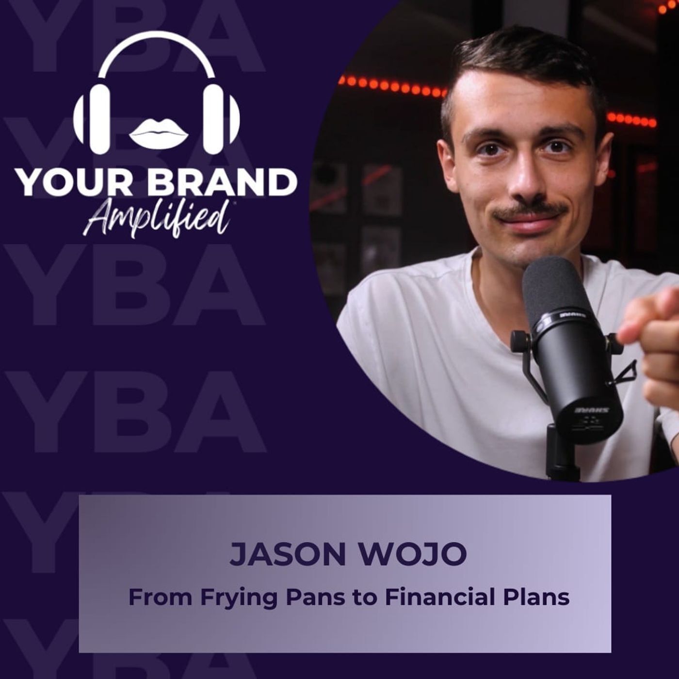 S E298: From Frying Pans to Financial Plans with Jason Wojo