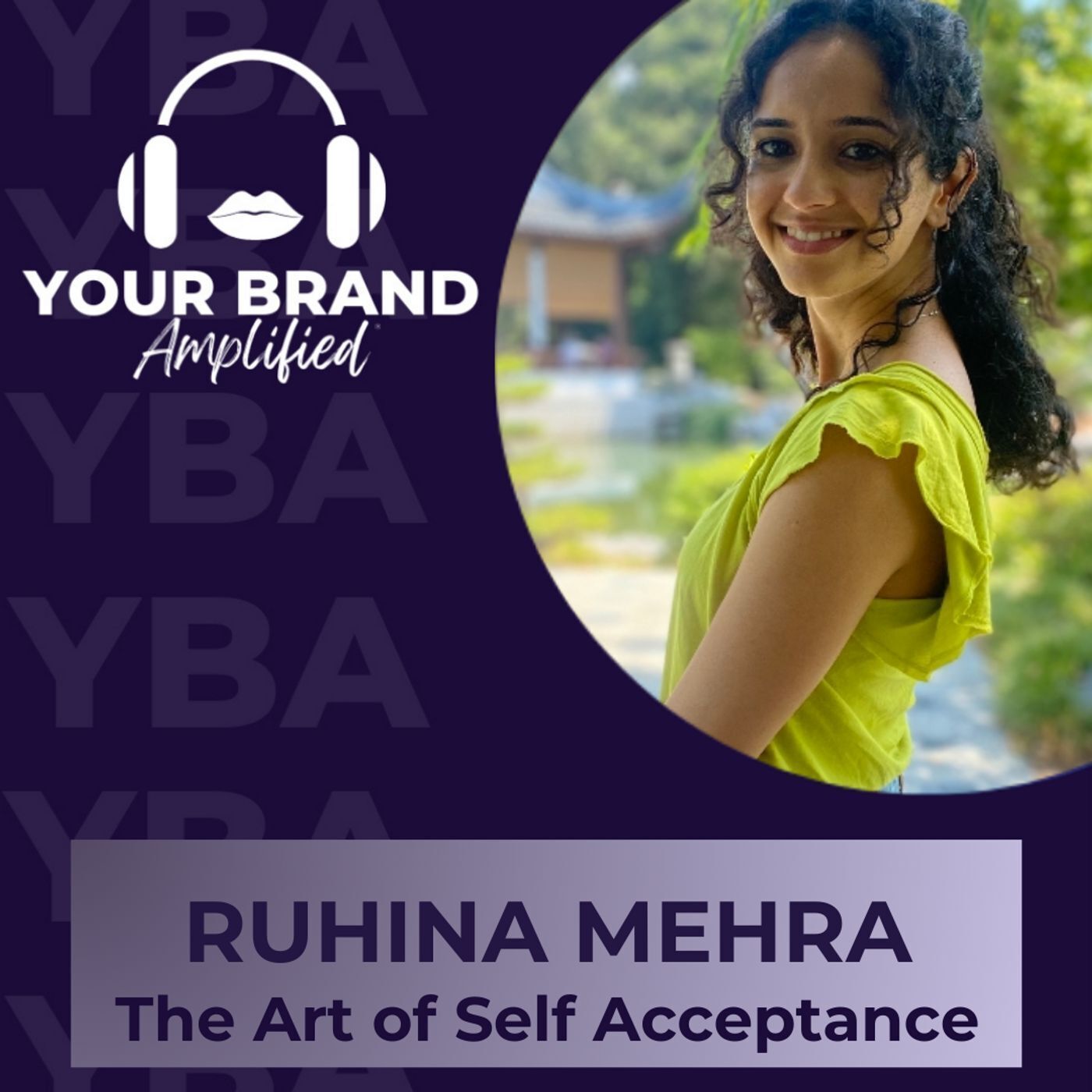 S E335: The Art of Self Acceptance with Life Coach Ruhina Mehra