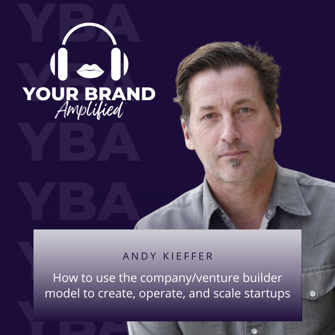 S E95: How to Use the Venture Builder Model to Create, Operate, and Scale Startups with Andy Kieffer