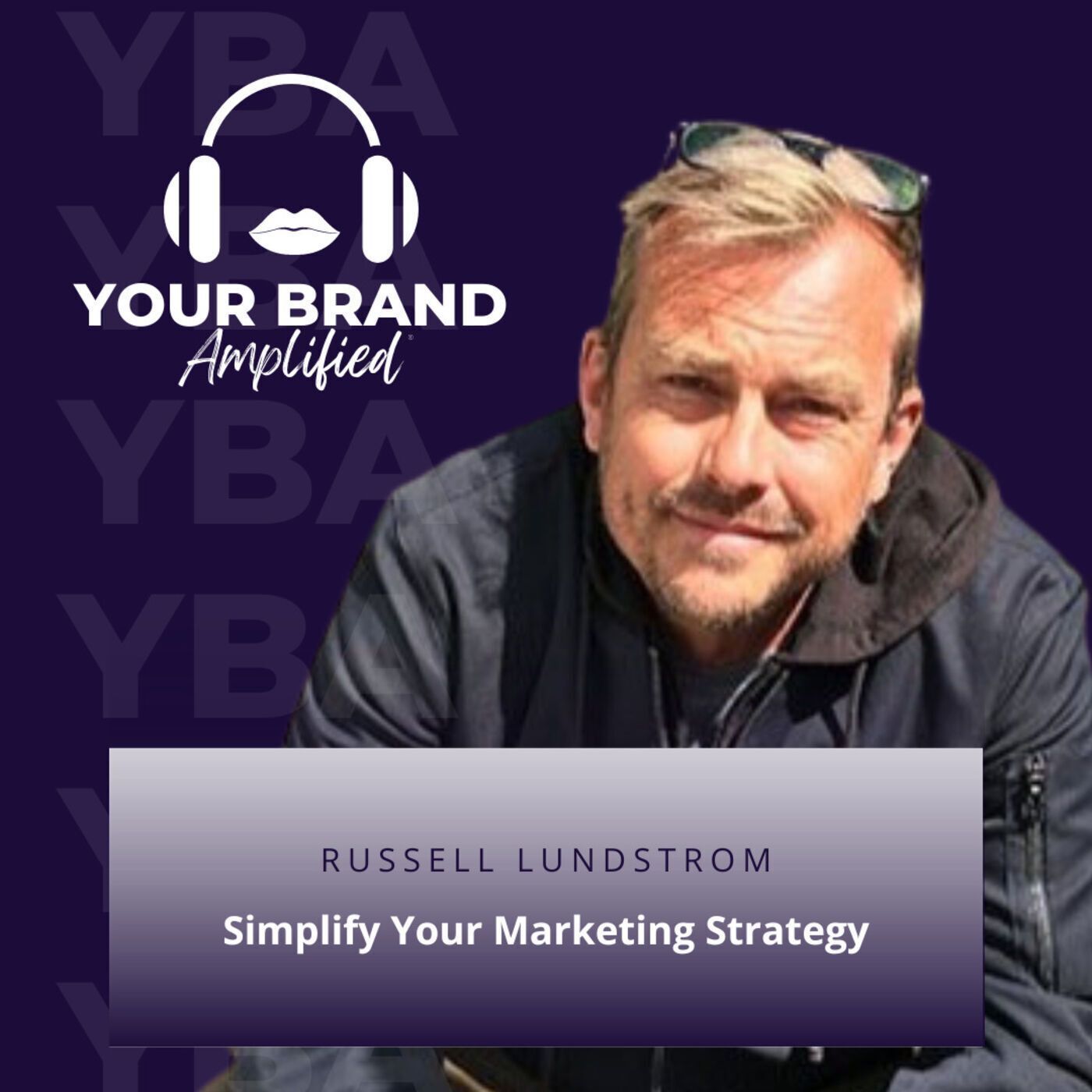 S E154: Simplify Your Marketing Strategy with Russell Lundstrom's Step-by-Step Formula
