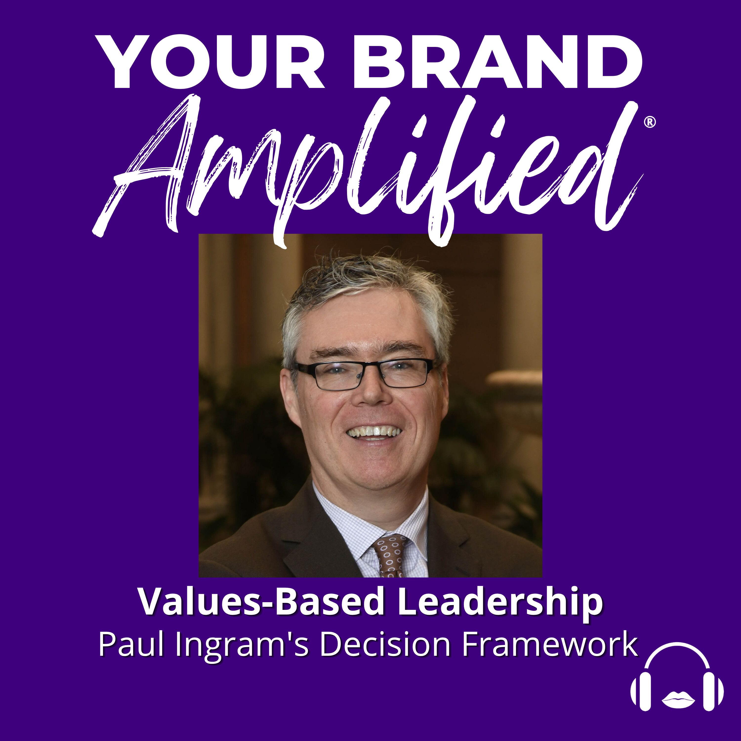 S E747: Values-Based Leadership: Paul Ingram's Decision Framework episode artwork