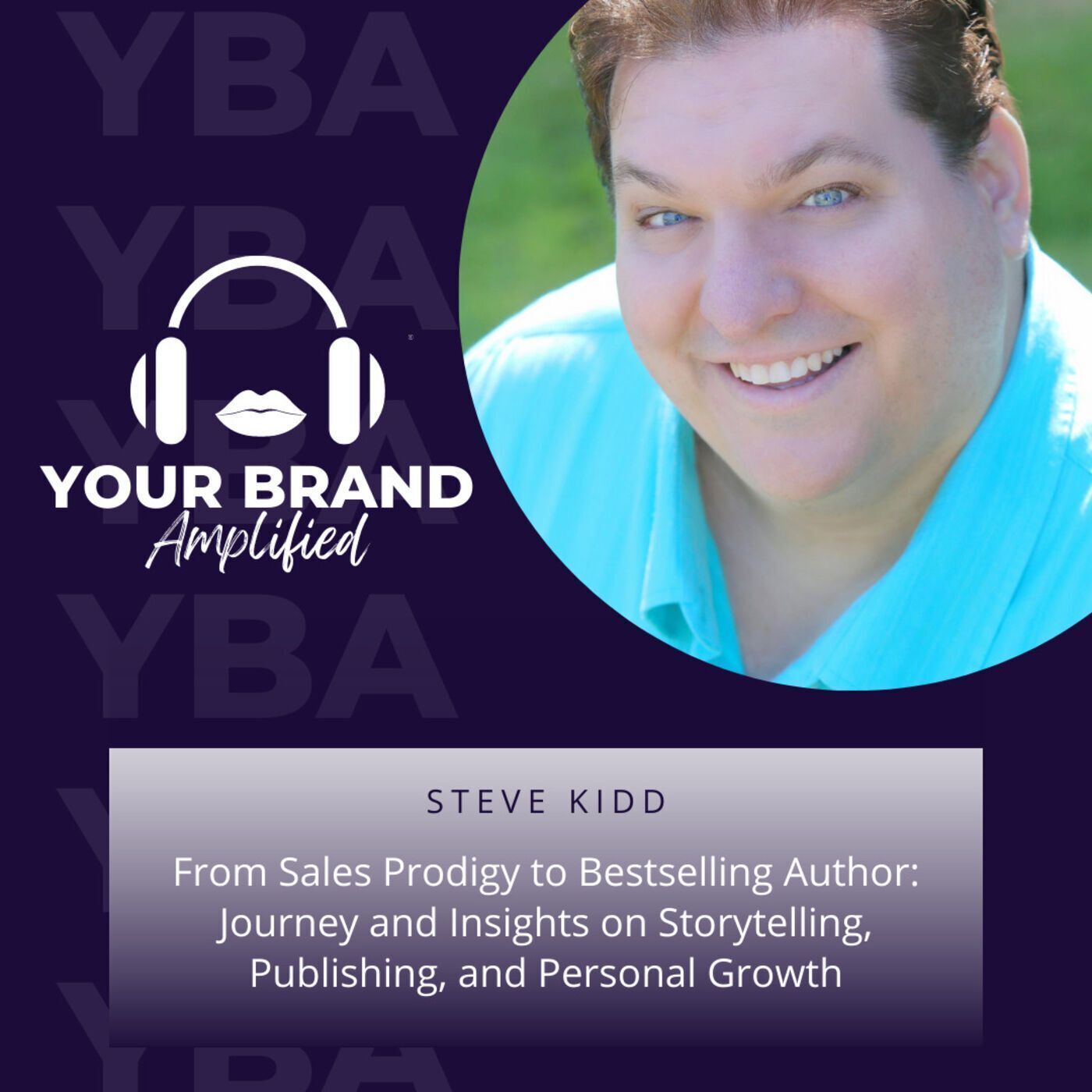 S E168: From Sales Prodigy to Bestselling Author: Steve Kidd's Journey and Insights on Storytelling, Publishing, and Personal Growth