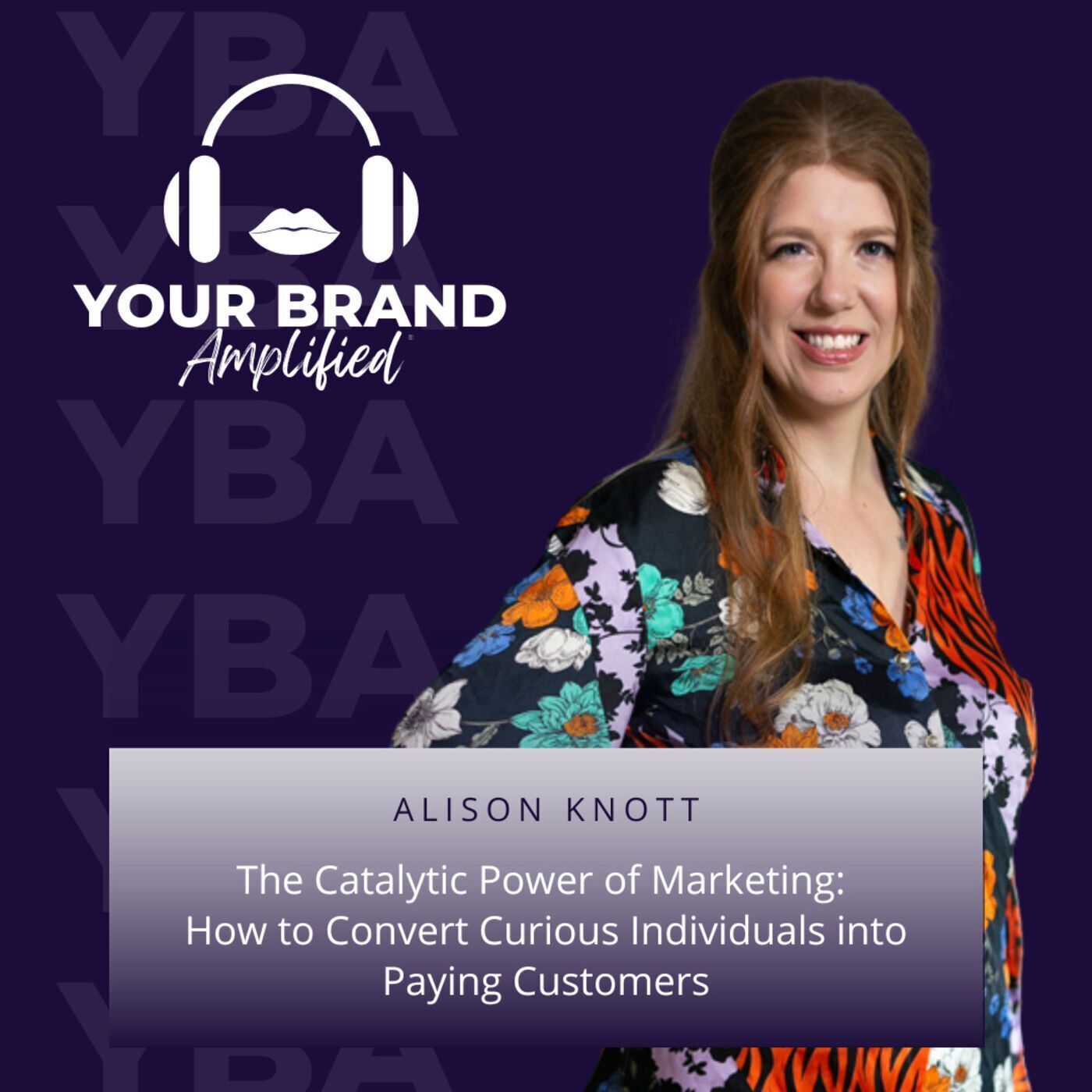 S E103: The Catalytic Power of Marketing: How to Convert Curious Individuals into Paying Customers with Alison Knott