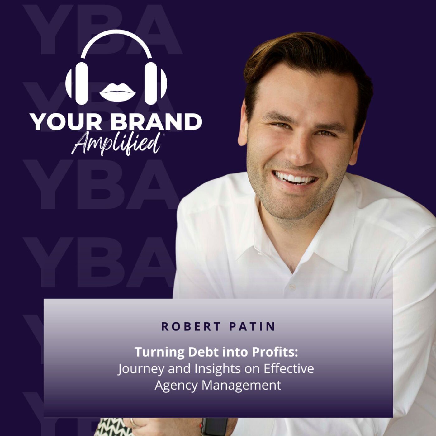 S E197: Turning Debt into Profits: Robert Patin's Journey and Insights on Effective Agency Management