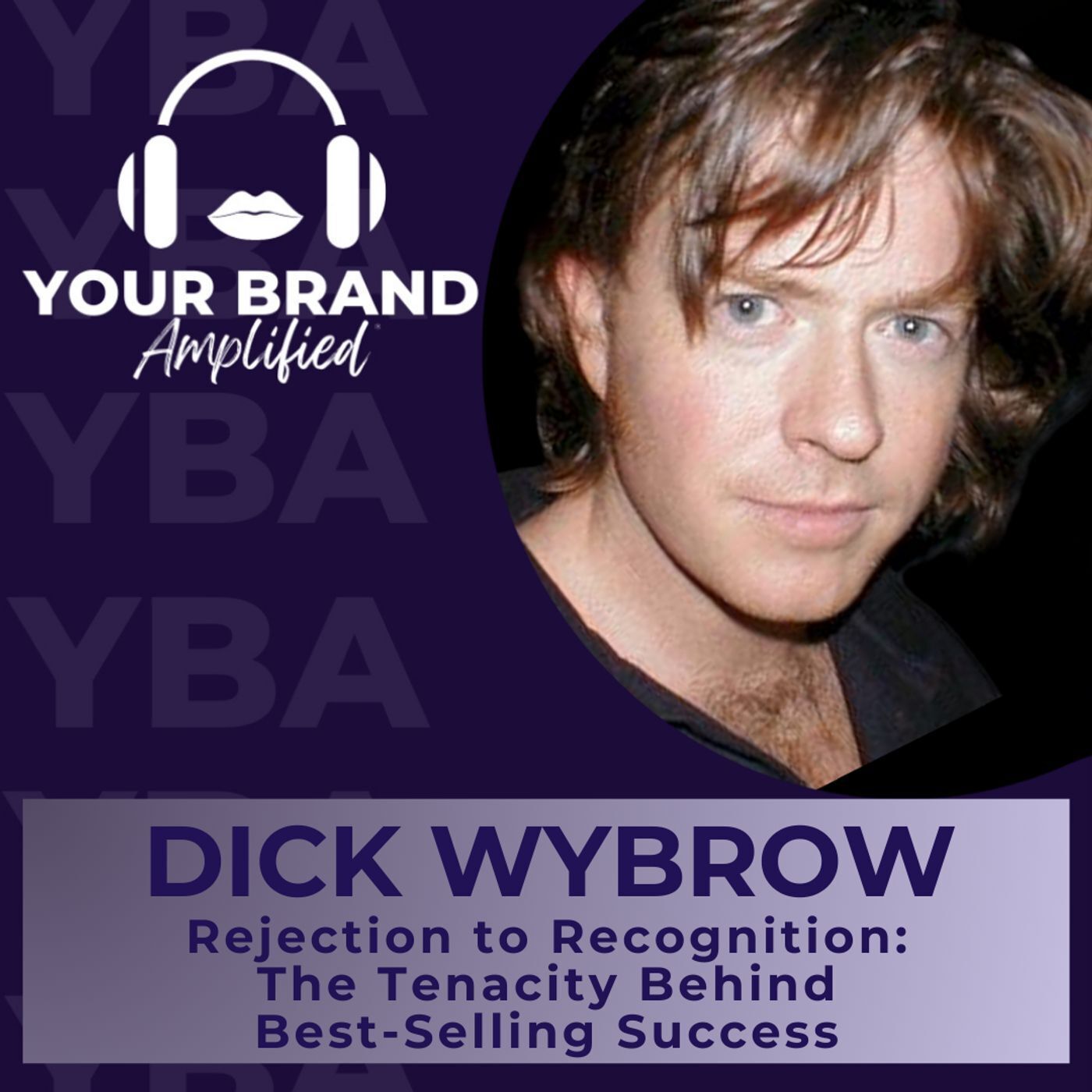 S E371: Rejection to Recognition: The Tenacity Behind Dick Wybrow’s Best-Selling Success