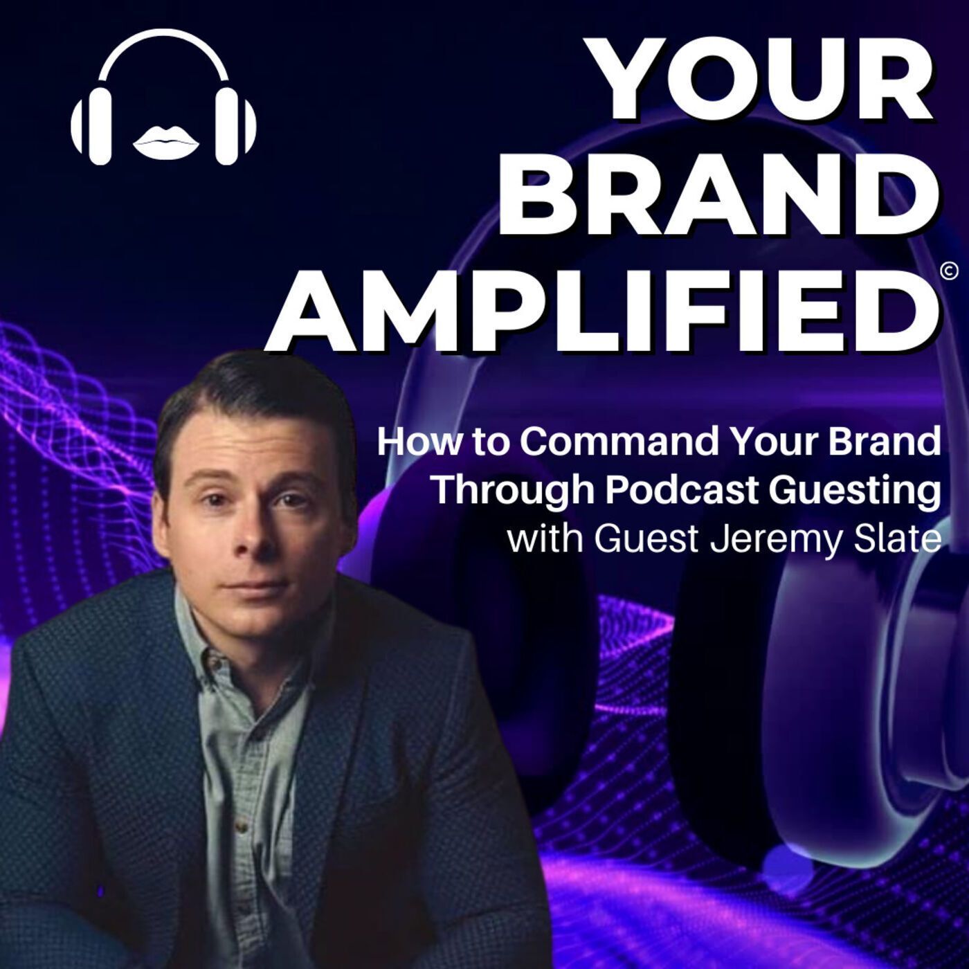 S E65: Jeremy Slate: How to Command Your Brand Through Podcast Guesting