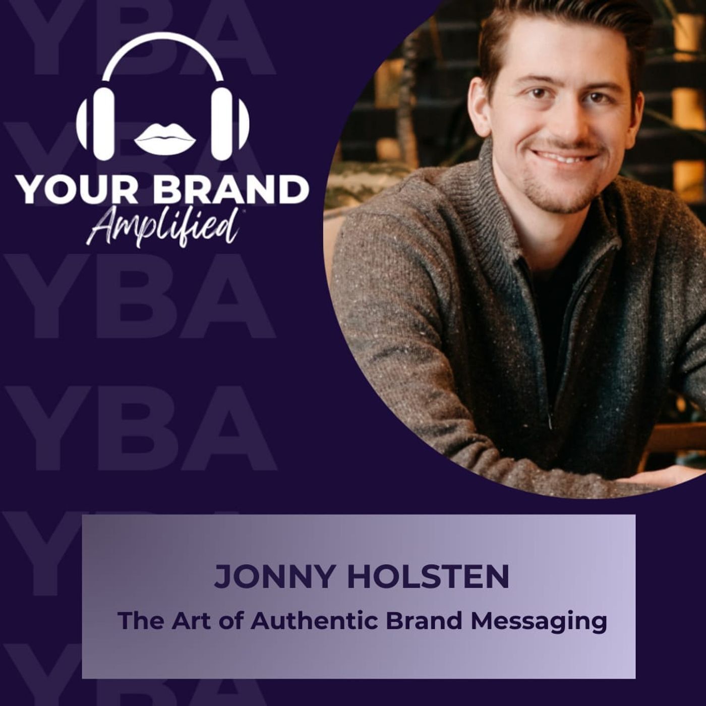 S E300: The Art of Authentic Brand Messaging with Jonny Holsten