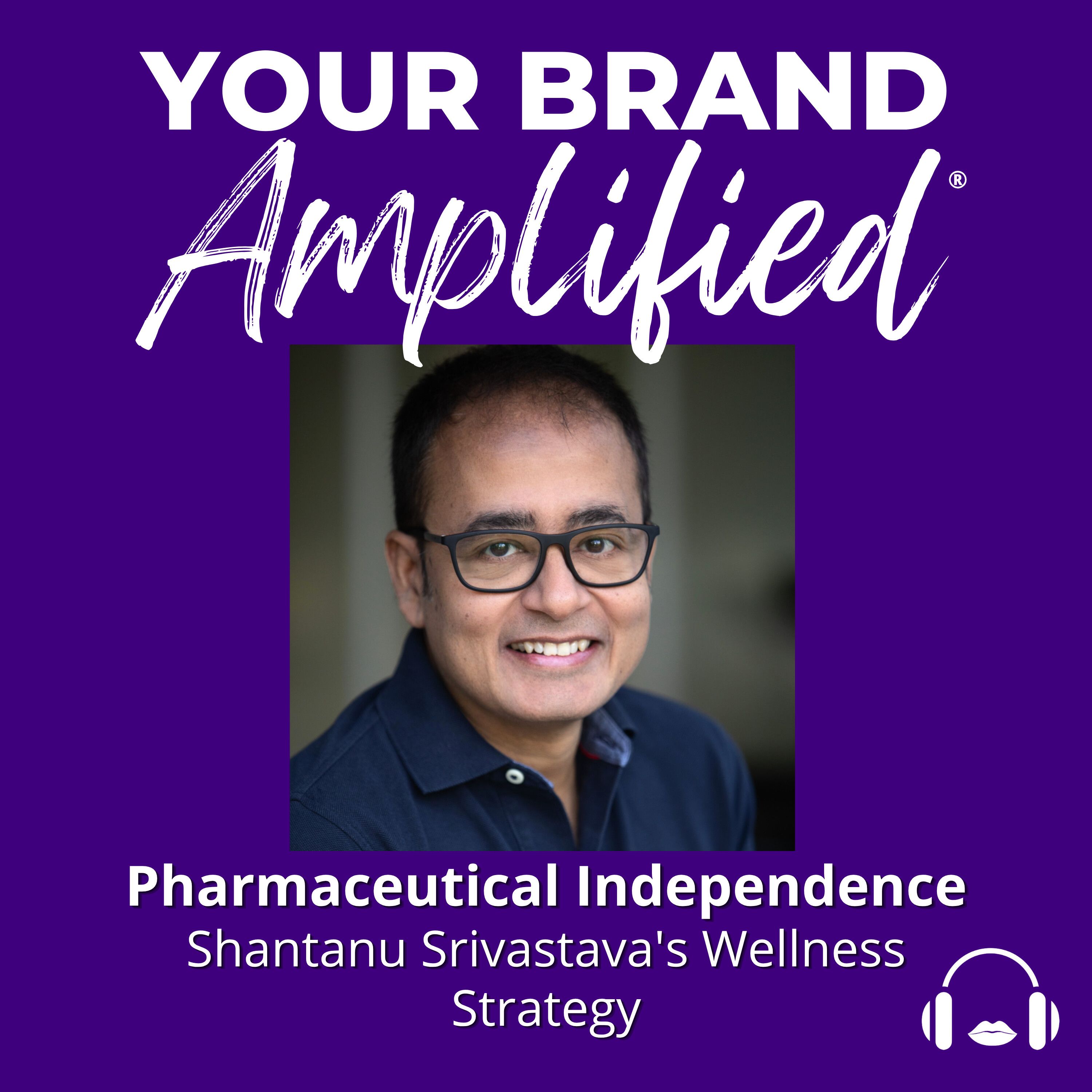 S E725: Pharmaceutical Independence: Shantanu Srivastava's Wellness Strategy