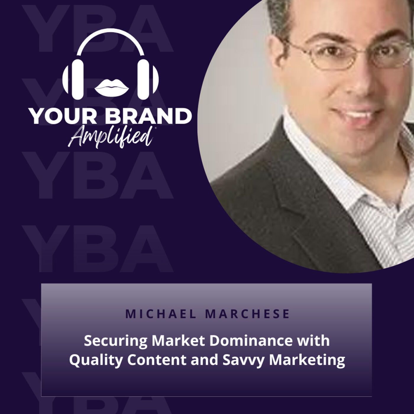 S E237: Securing Market Dominance with Quality Content and Savvy Marketing with Michael Marchese