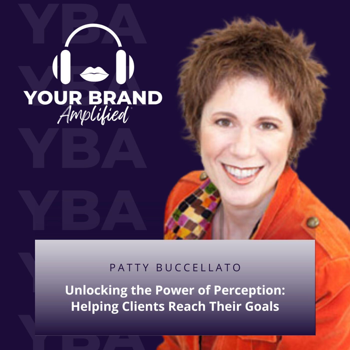 S E131: Unlocking the Power of Perception: How Image Consultant Patty Buccellato Helps Clients Reach Their Goals