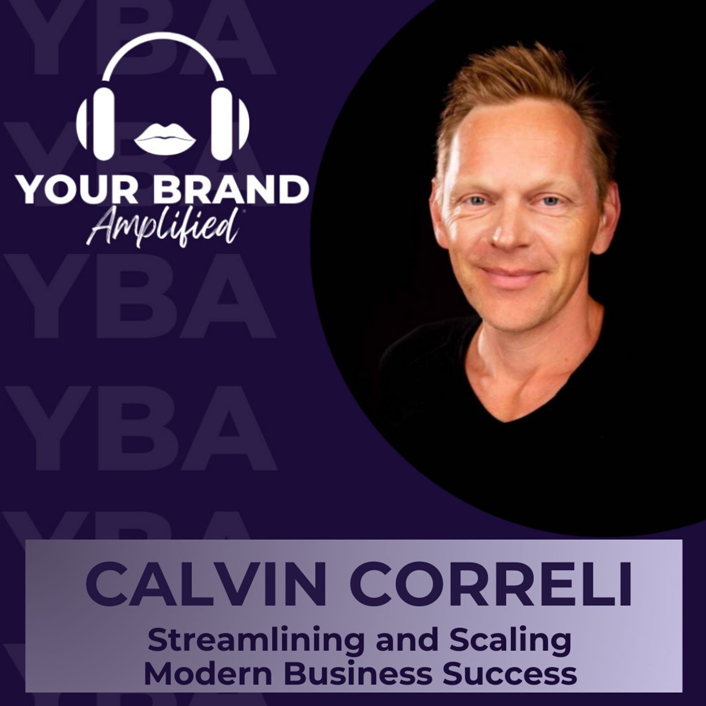 S E328: Calvin Correli's Blueprint for Streamlining and Scaling Modern Business Success