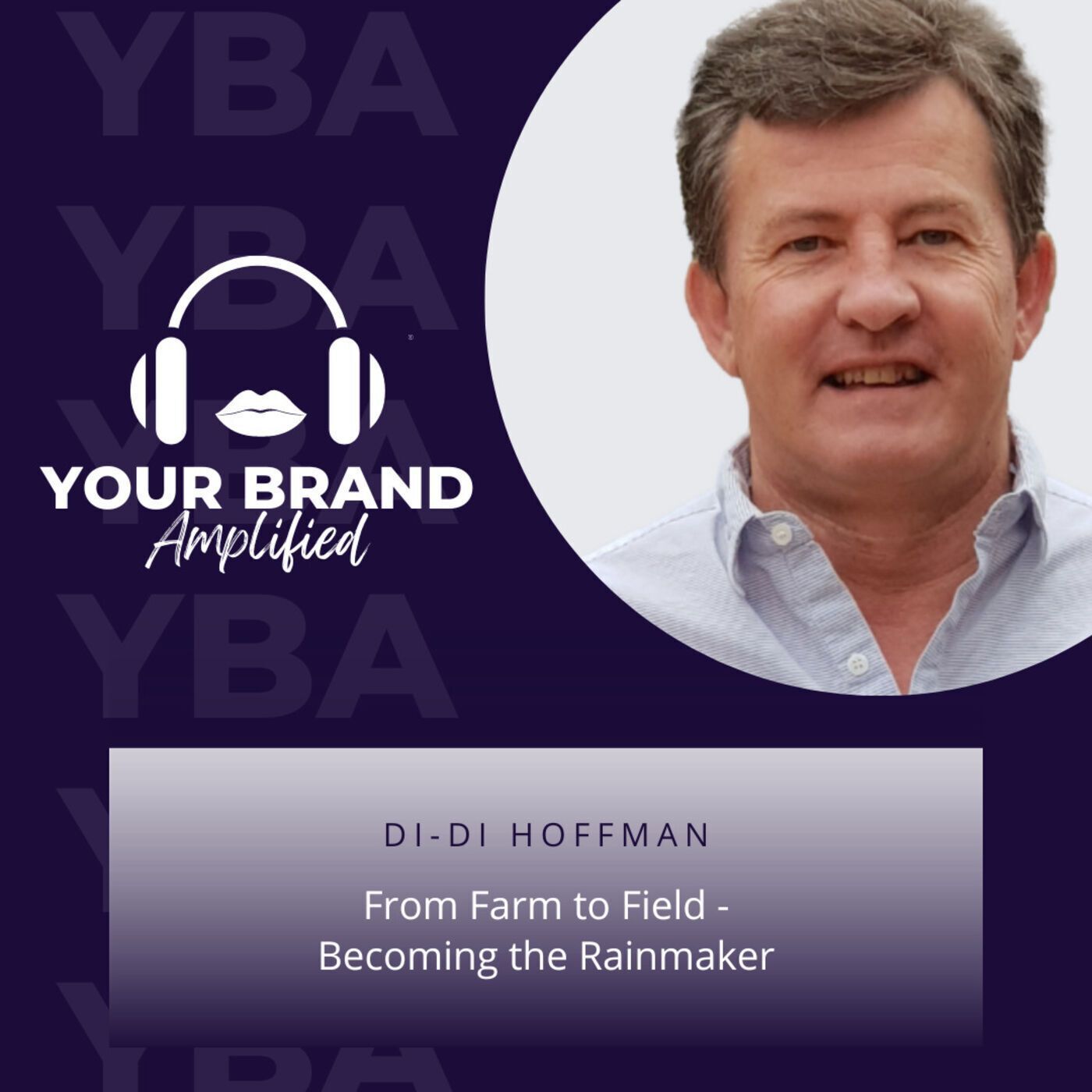 S E107: Di-Di Hoffman: From Farm to Field - Becoming the Rainmaker
