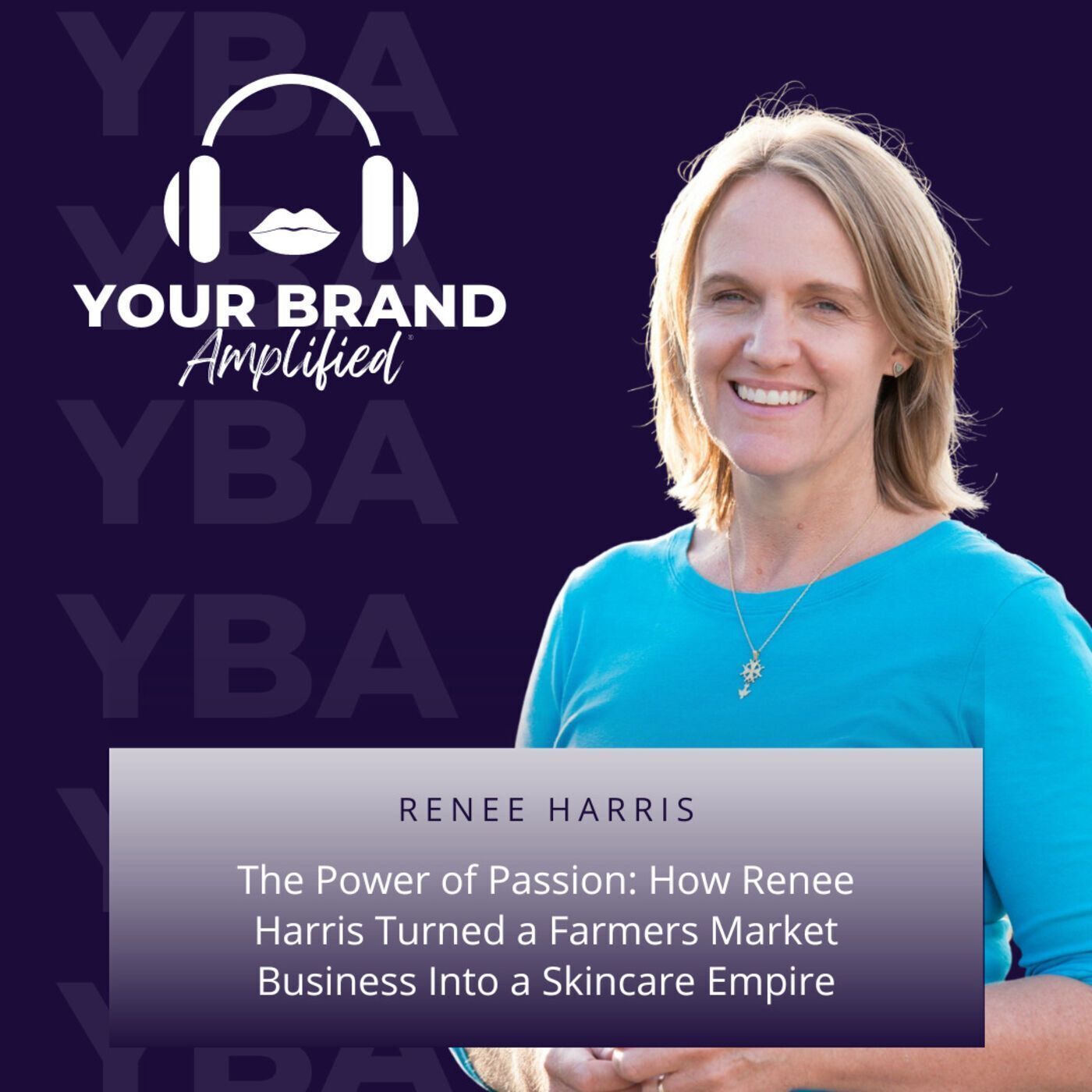 S E84: The Power of Passion: How Renee Harris Turned a Farmers Market Business Into a Skincare Empire
