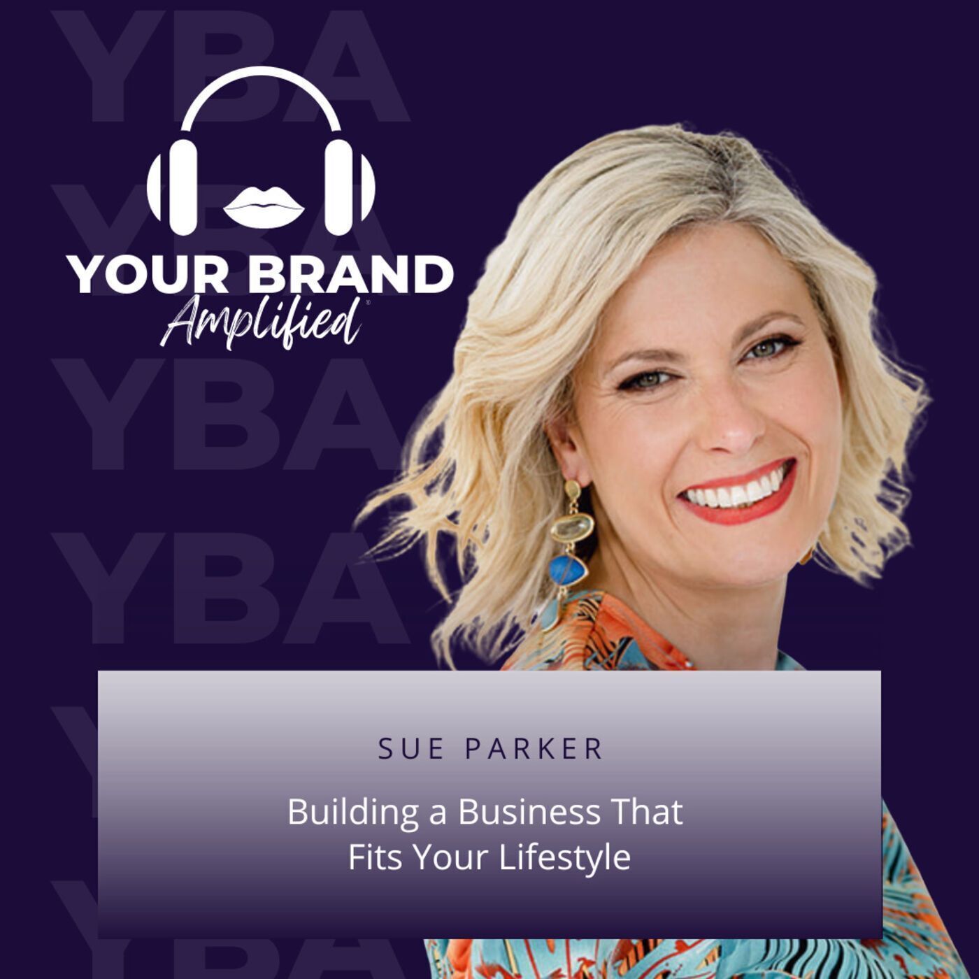 S E90: Building a Business That Fits Your Lifestyle with Sue Parker