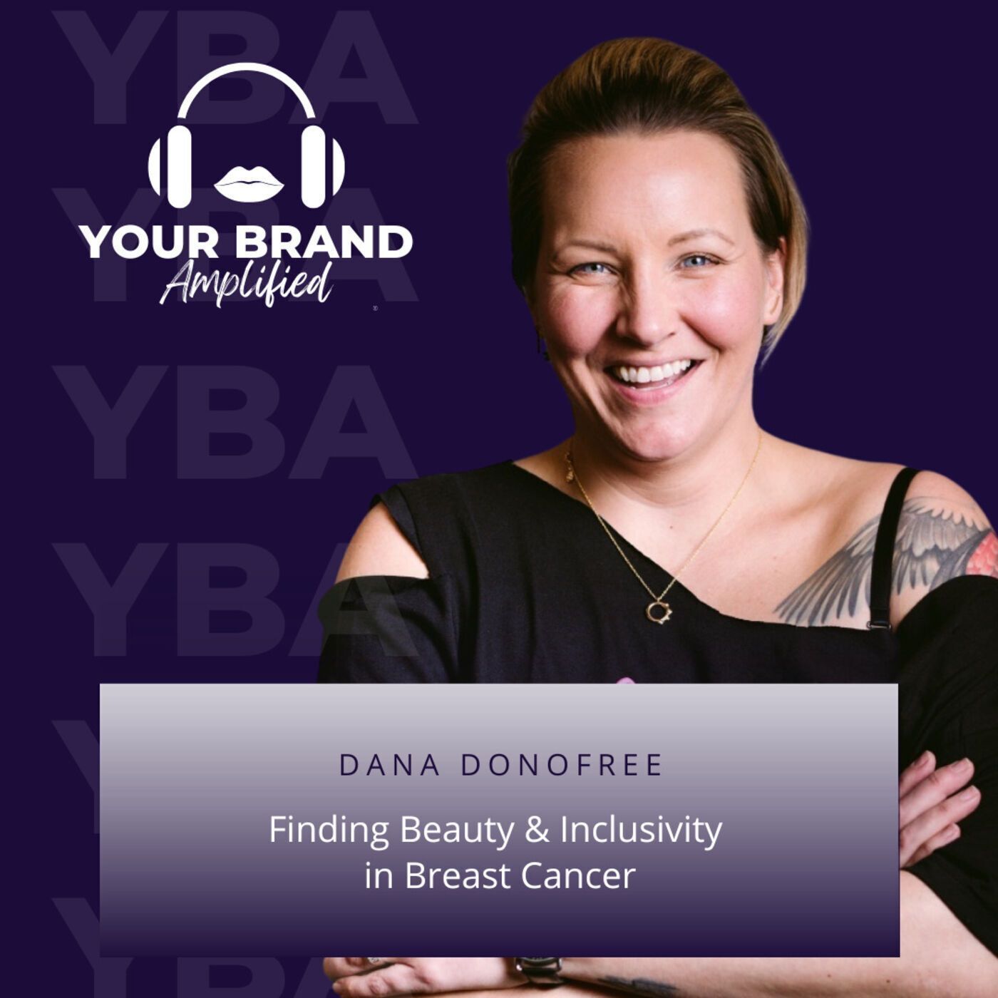 S E125: Finding Beauty & Inclusivity in Breast Cancer: Dana Donofree & AnaOno