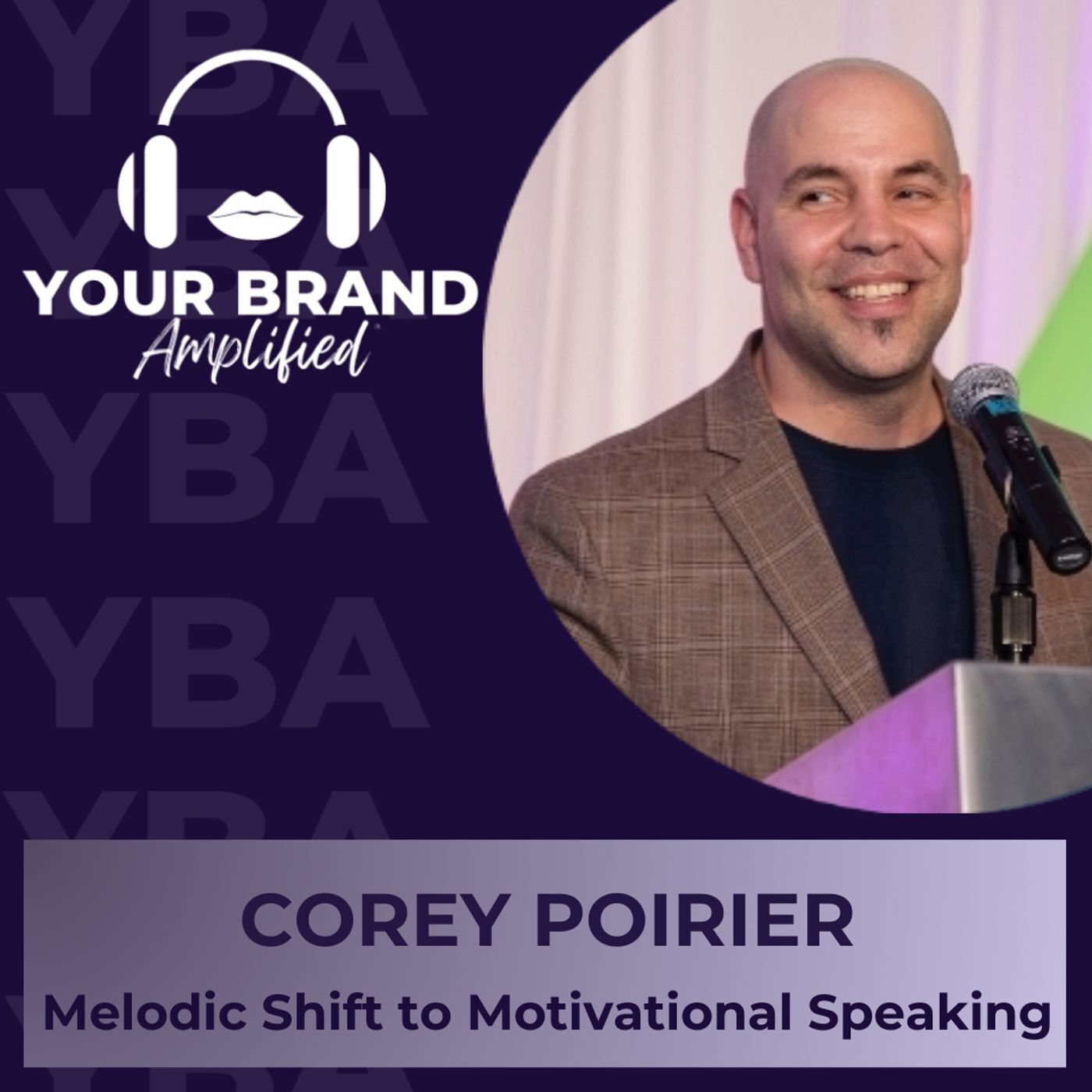 S E341: Corey Poirier’s Melodic Shift to Motivational Speaking