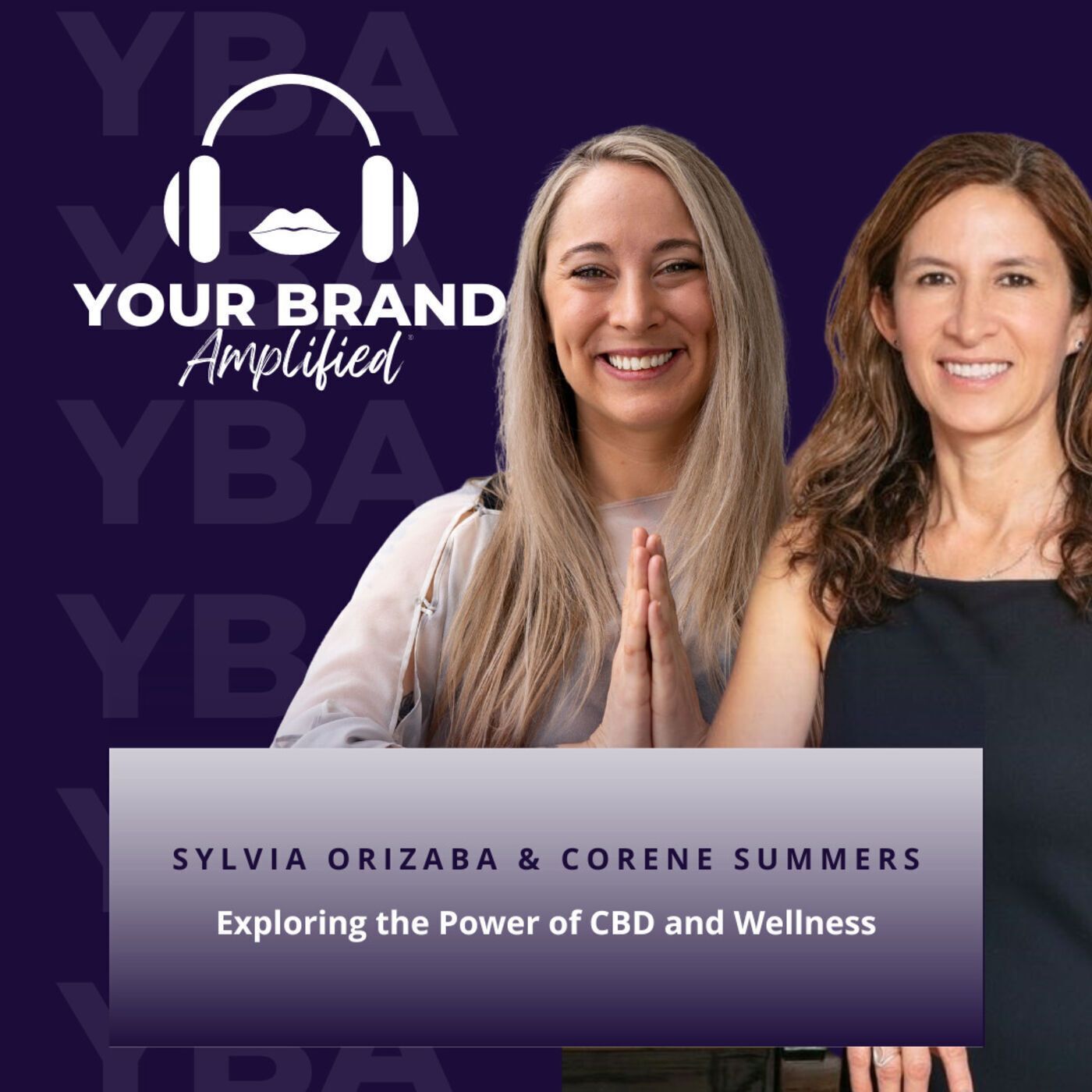 S E182: Exploring the Power of CBD and Wellness with Sylvia Orizaba and Corene Summers