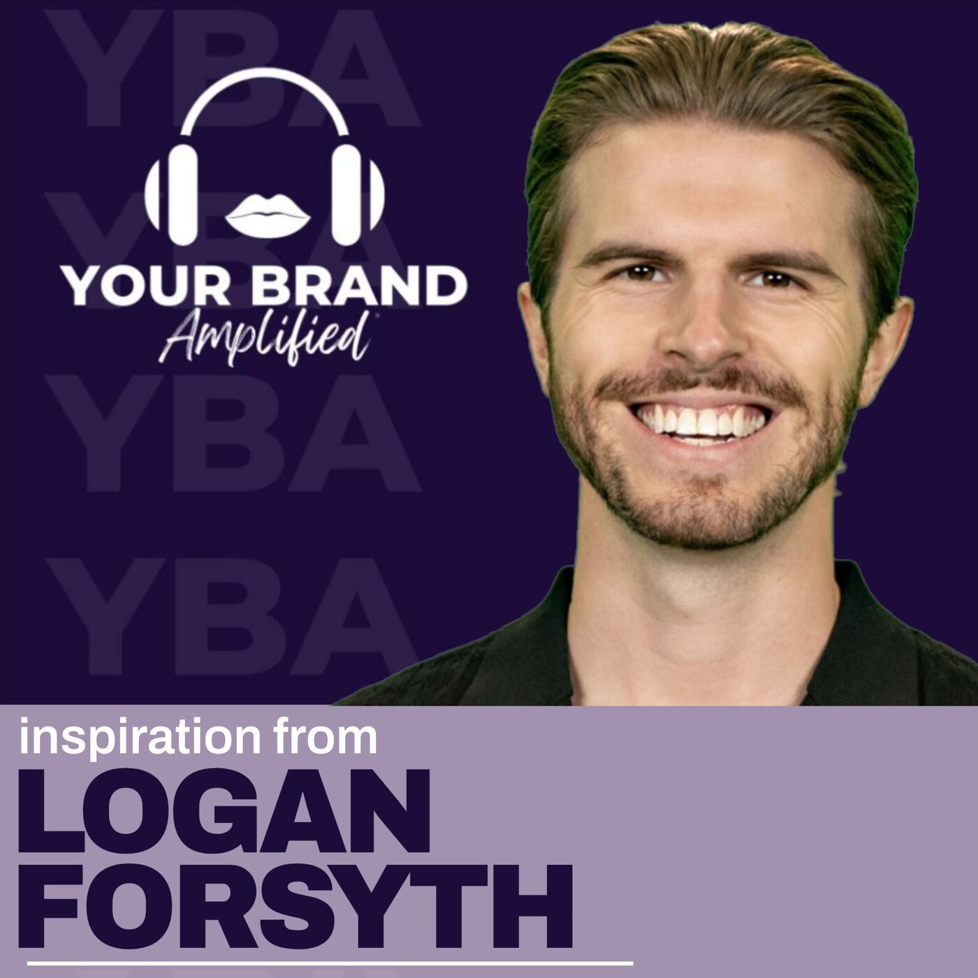 S E536: From Zero to 5 Billion Views – Logan Forsyth’s Playbook for Brand Domination