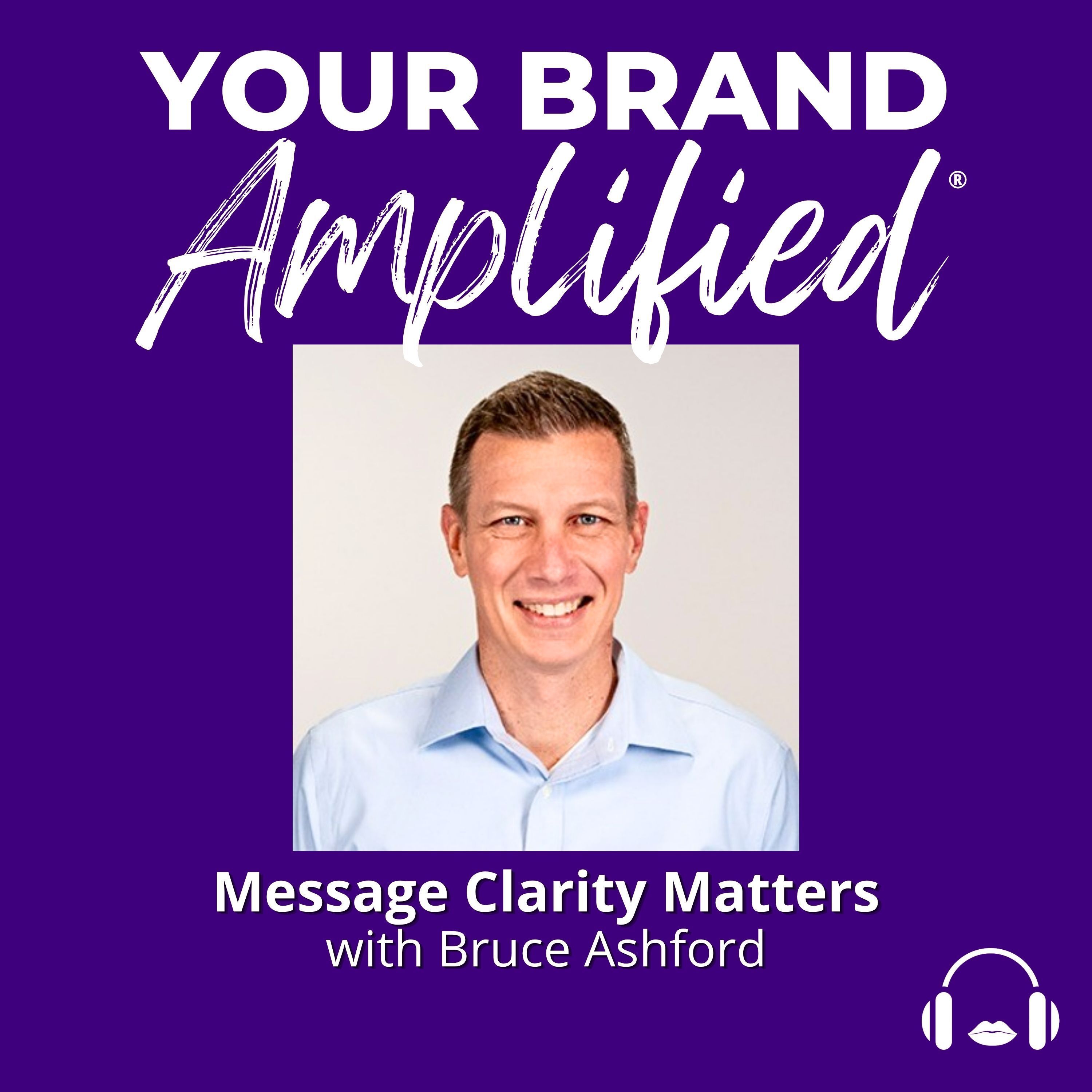 S E750: Message Clarity Matters: Bruce Ashford on the Communication Bottleneck Killing Growth episode artwork