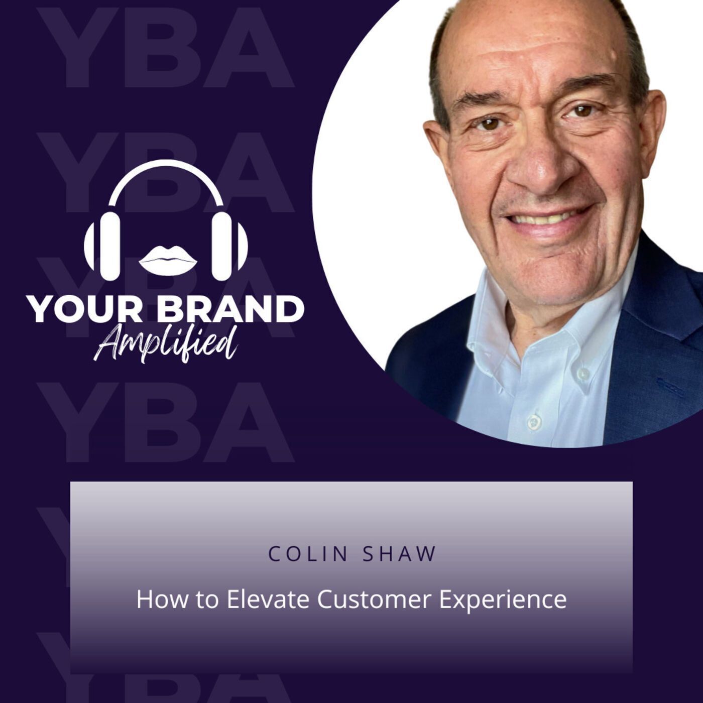 S E106: Colin Shaw on How to Elevate Customer Experience