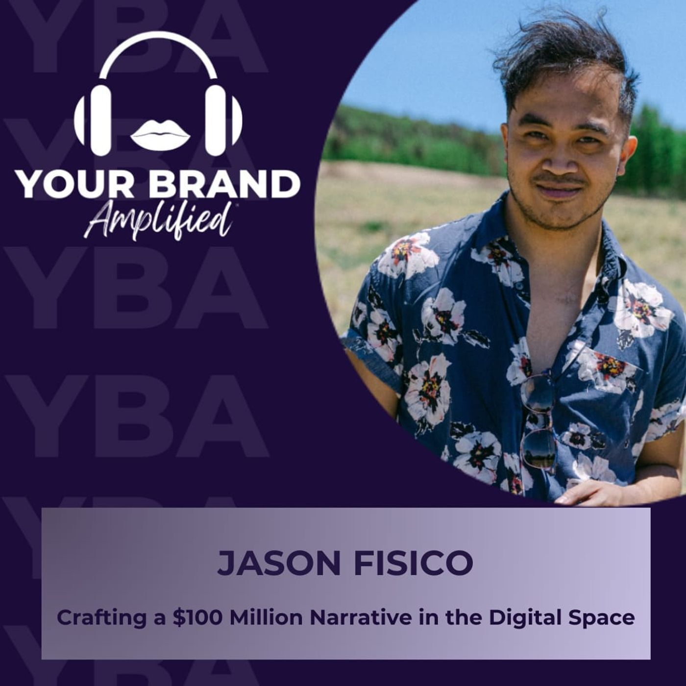 S E304: Crafting a $100 Million Narrative in the Digital Space with Jason Fisico