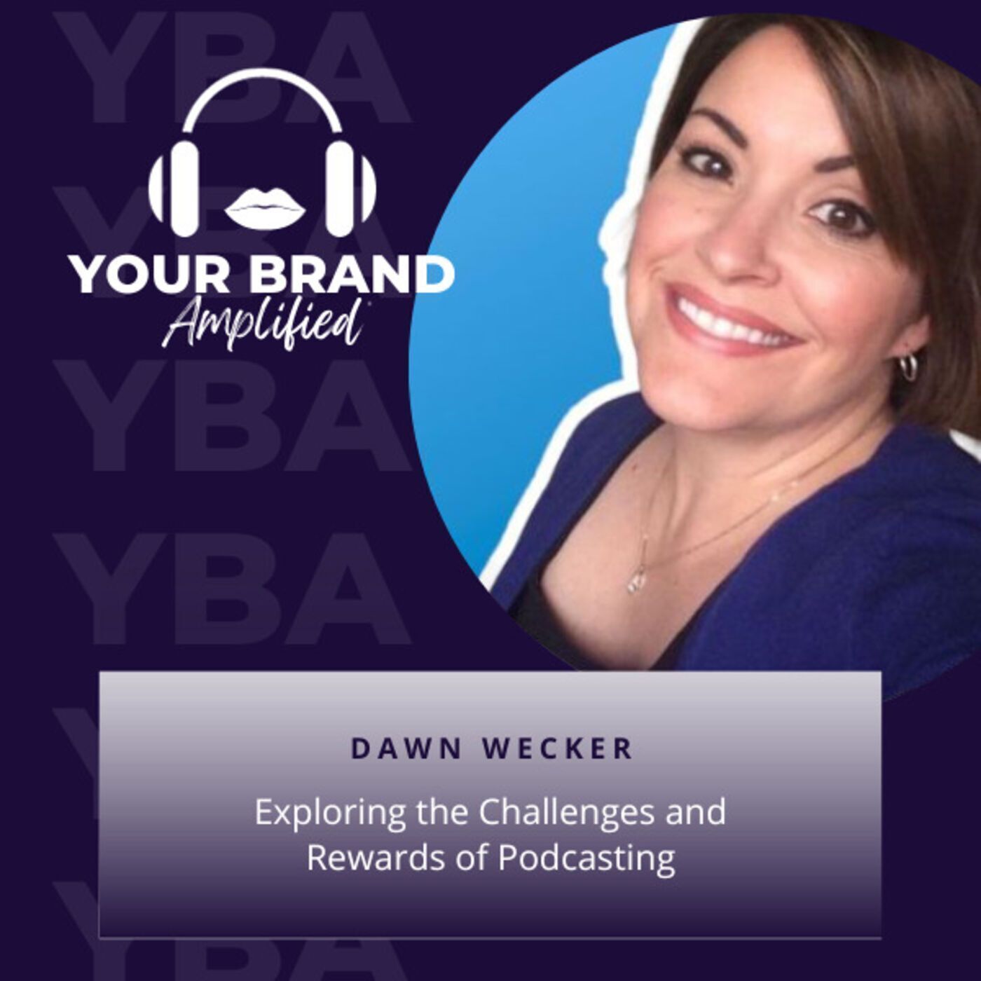 S E220: Exploring the Challenges and Rewards of Podcasting with Dawn Wecker