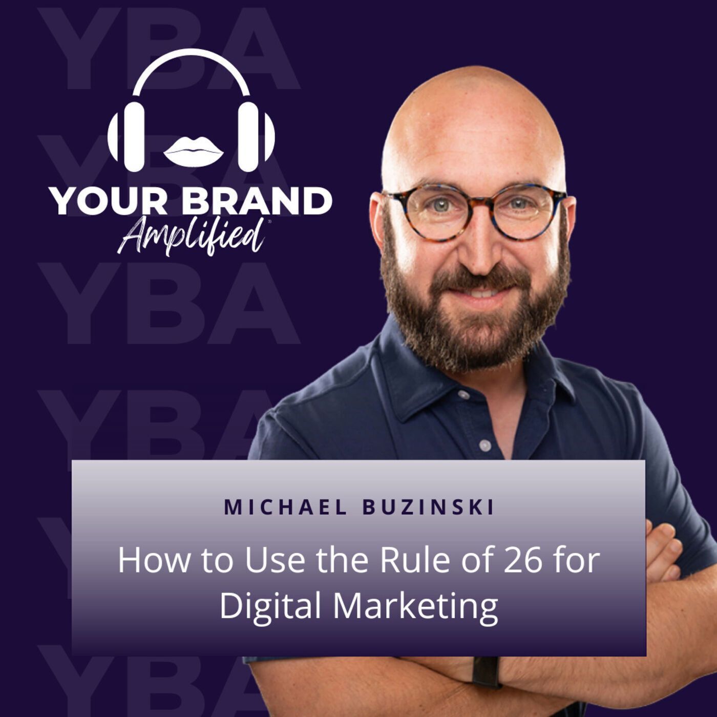 S E70: Michael Buzinski: How to Use the Rule of 26 for Digital Marketing