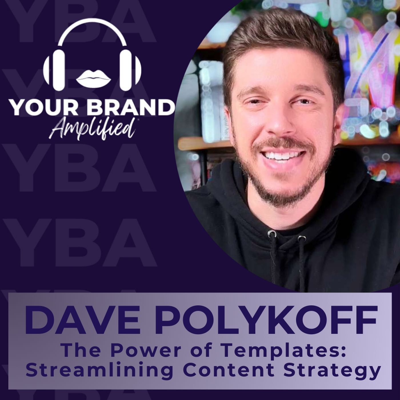 S E373: The Power of Templates: Dave Polykoff’s Streamlining Content Strategy