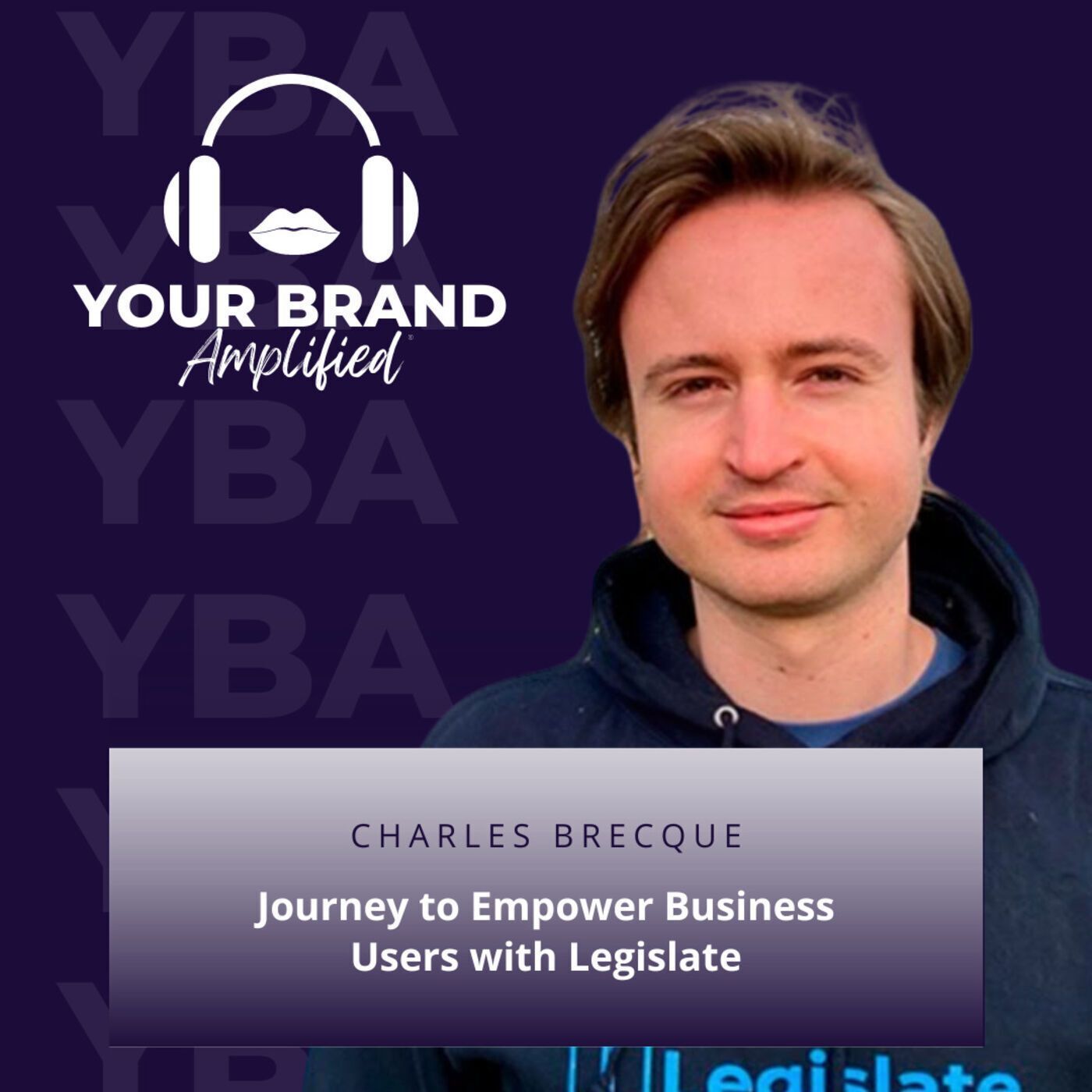 S E120: Charles Brecque on His Journey to Empower Business Users with Legislate