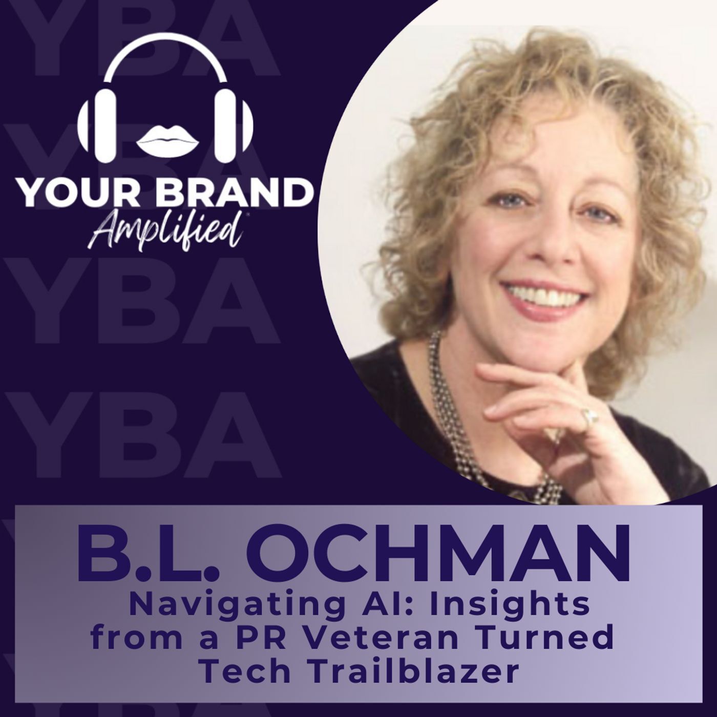 S E380: Navigating AI with B.L. Ochman: Insights from a PR Veteran Turned Tech Trailblazer