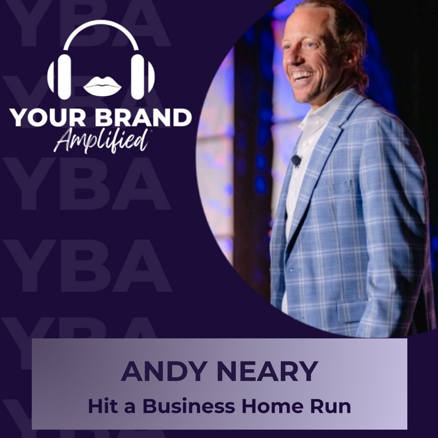 S E337: Andy Neary on Striking Out Fear to Hit a Business Home Run