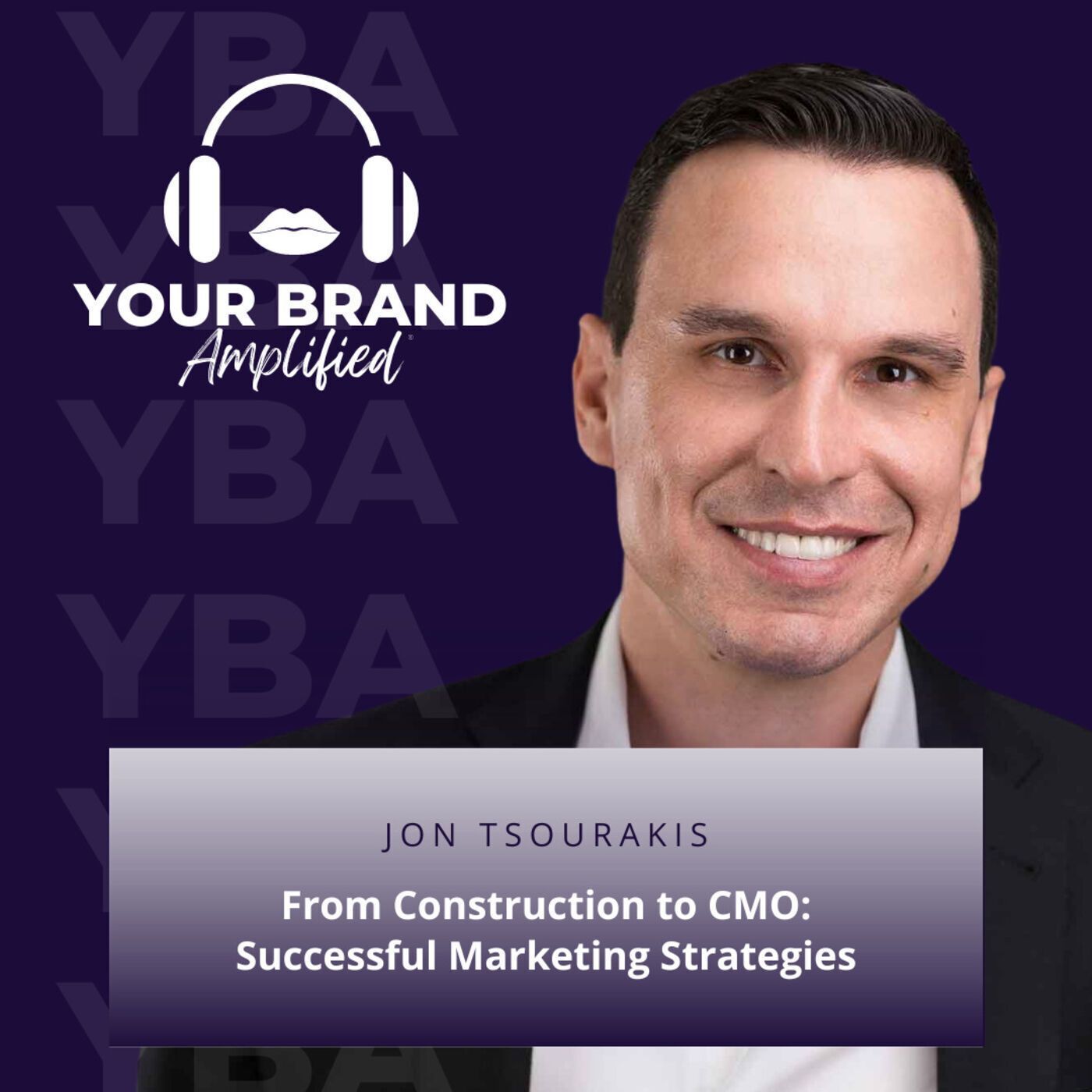 S E127: From Construction to CMO: Jon Tsourakis on Successful Marketing Strategies