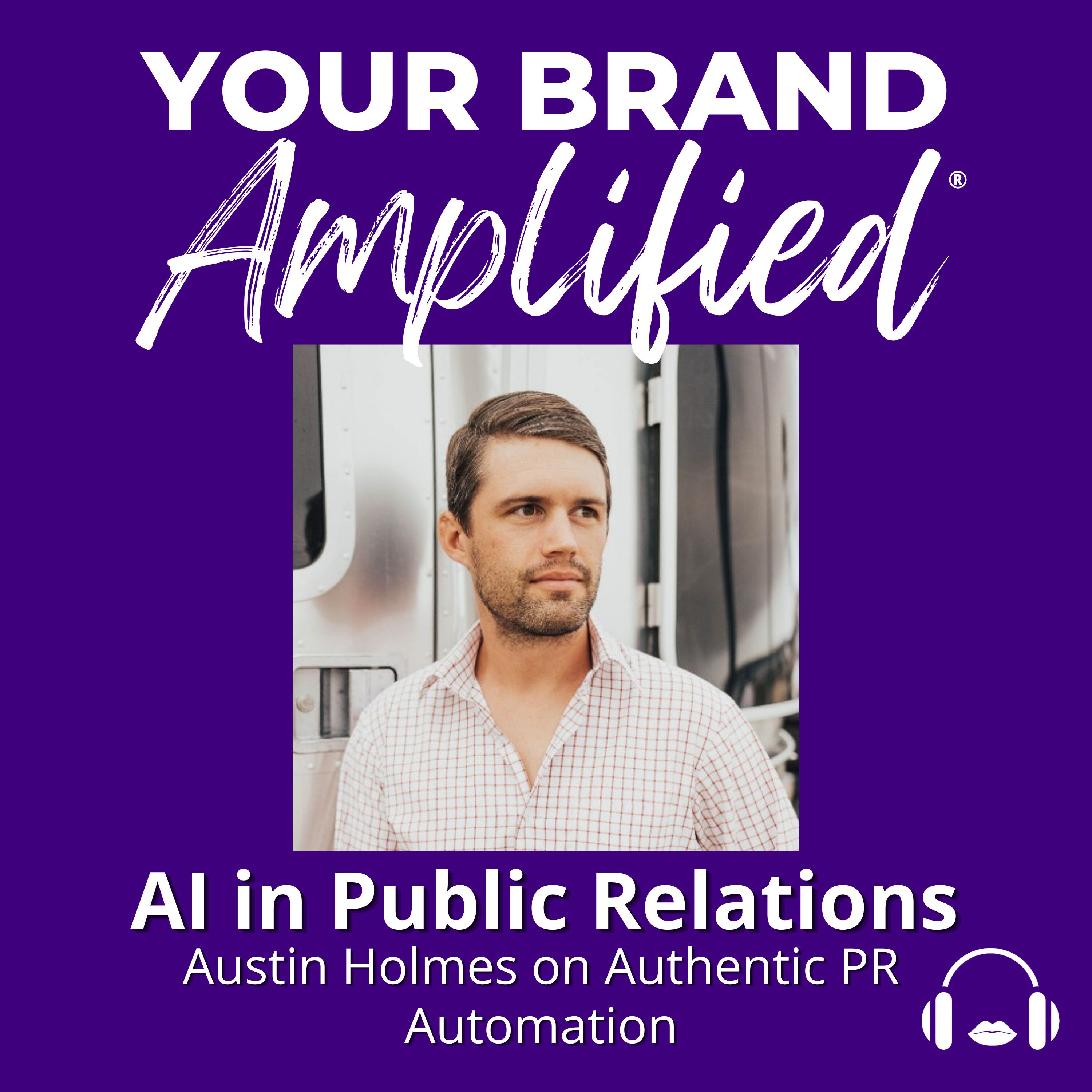 S E738: AI in Public Relations: Austin Holmes on Authentic PR Automation episode artwork