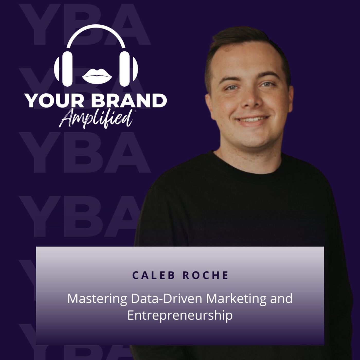 S E173: Mastering Data-Driven Marketing and Entrepreneurship: Insights from Caleb Roche