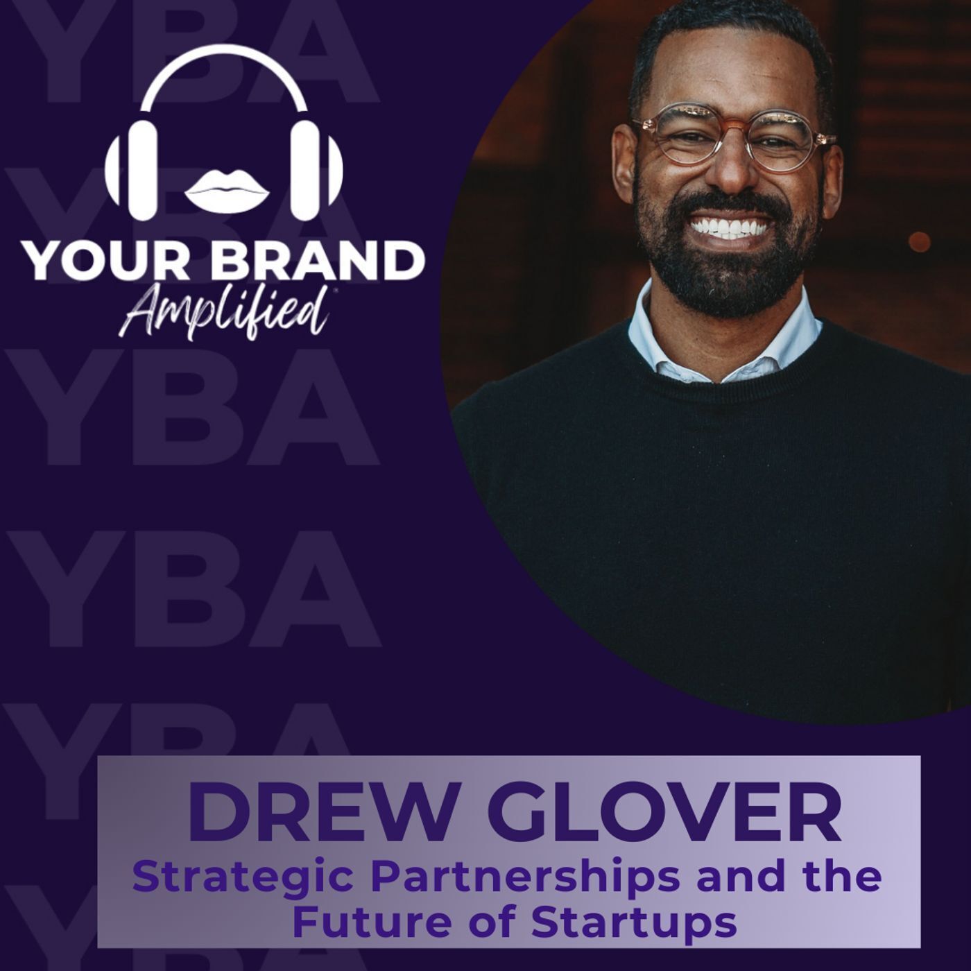 S E344: Strategic Partnerships and the Future of Startups with Drew Glover